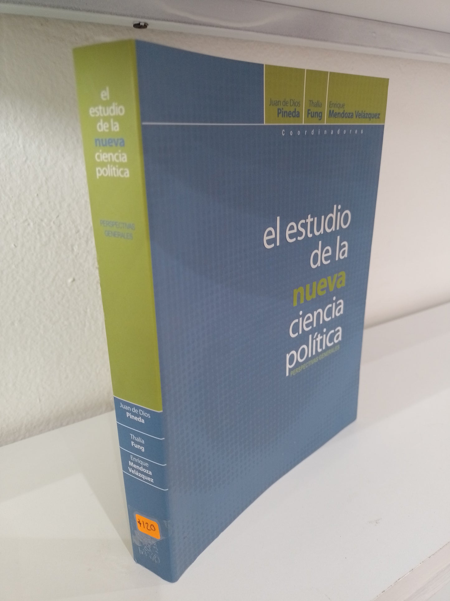 EL ESTUDIO DE LA NUEVA CIENCIA POLITICA POR JUAN DE DIOS PINEDA THALIA FUNG ENRIQUE MENDOZA VELAZQUEZ USADO POLITICA JUAREZ 515
