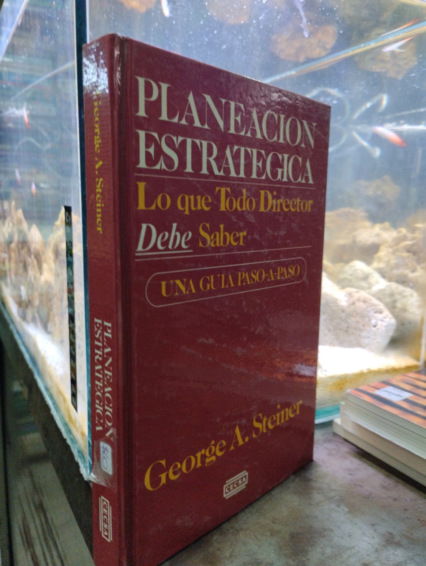 PLANEACION ESTRATEGICA LO QUE TODO DIRECTOR DEBE SABER POR GEORGE A STEINER USADO ADMINISTRACIÓN ALDAMA