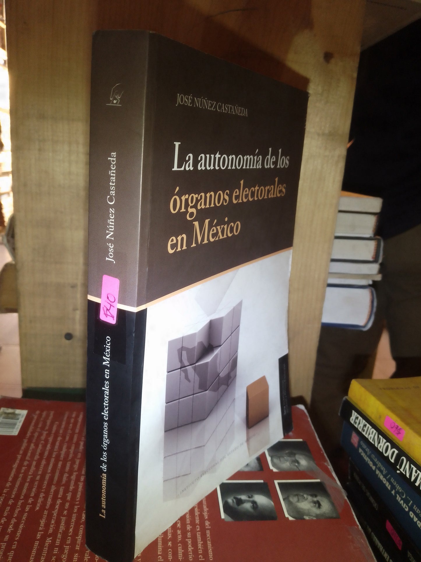 LA AUTONOMIA DE LOS ÓRGANOS ELECTORALES EN MEXICO POR JOSE NULEZ CASTAÑEDA USADO POLÍTICA LITERARIO 207