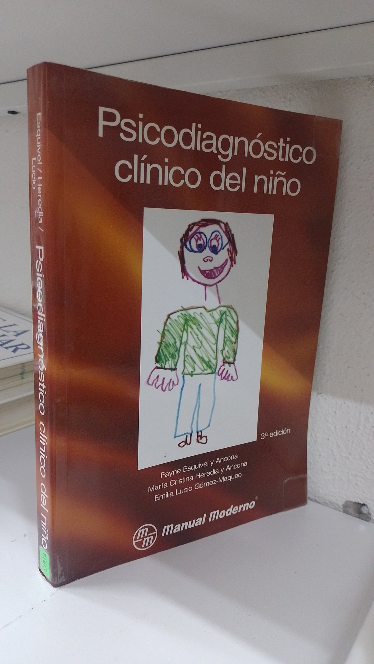PSICODIAGNOSTICO CLINICO DEL NIÑO POR FAYNE ESQUIVEL Y ANCONA MARIA CRISTINA HEREDIA Y ANCONA EMILIA LUCIO GOMEZ MAQUEO USADO PSICOLOGIA JUAREZ 515