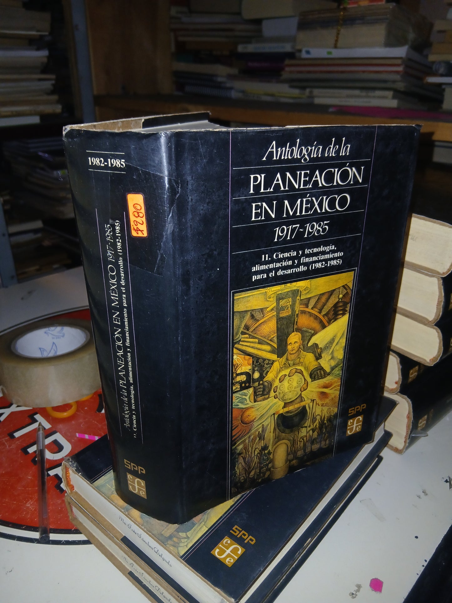 ANTOLOGÍA DE LA PLANEACIÓN EN MÉXICO 1917-1985 (TOMO 11): CIENCIA Y TECNOLOGÍA, ALIMENTACIÓN Y FINANCIAMIENTO PARA EL DESARROLLO (1982-1985) POR LA SECRETARÍA DE PROGRAMACIÓN Y PRESUPUESTO USADO HISTORIA LITERARIO 207