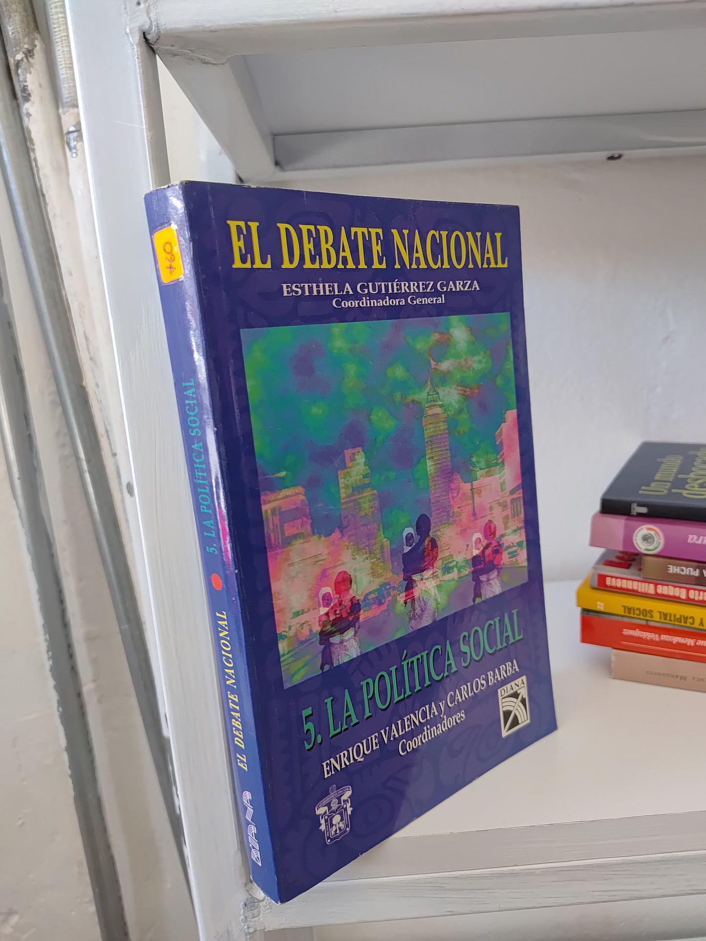 EL DEBATE NACIONAL LA POLITICA SOCIAL POR ENRIQUE VALENCIA USADO SOCIOLOGIA JUAREZ 515