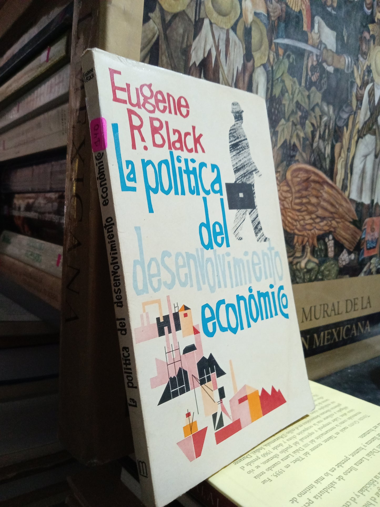 LA POLITICA DEL DESENVOLVIMIENTO ECONOMICO POR EUGENE R BLACK USADO POLÍTICA JUAREZ