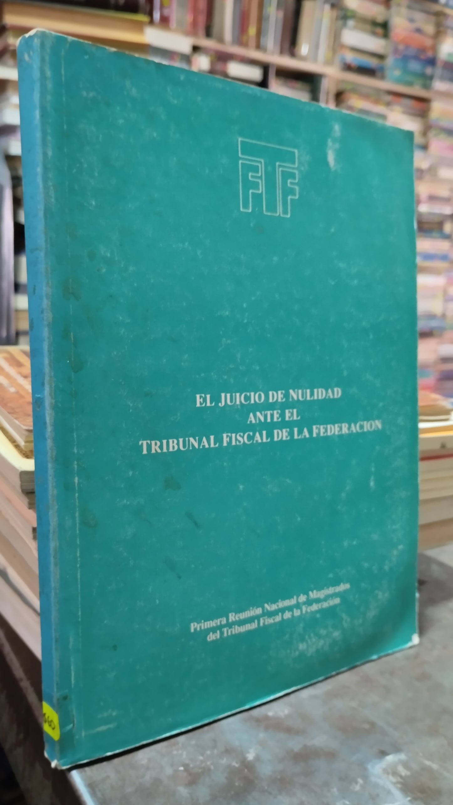 EL JUICIO DE NULIDAD ANTE EL TRIBUNAL FISCAL DE LA FEDERACION LIBRO USADO DERECHO ALDAMA