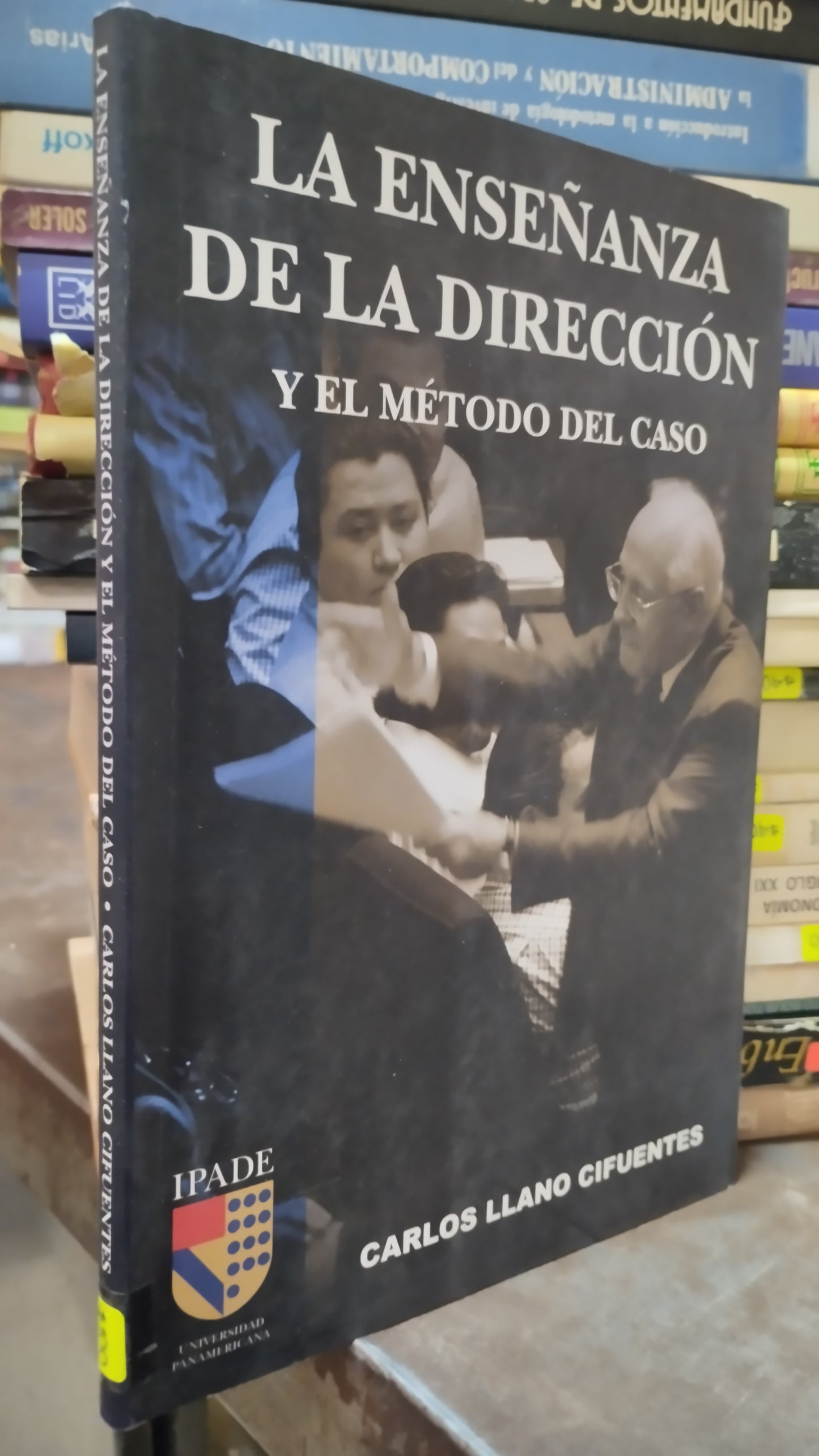 LA ENSEÑANZA DE LA DIRECCION Y EL METODO DEL CASO POR CARLOS LLANO CIFUENTES LIBRO USADO ADMINISTRACION ALDAMA