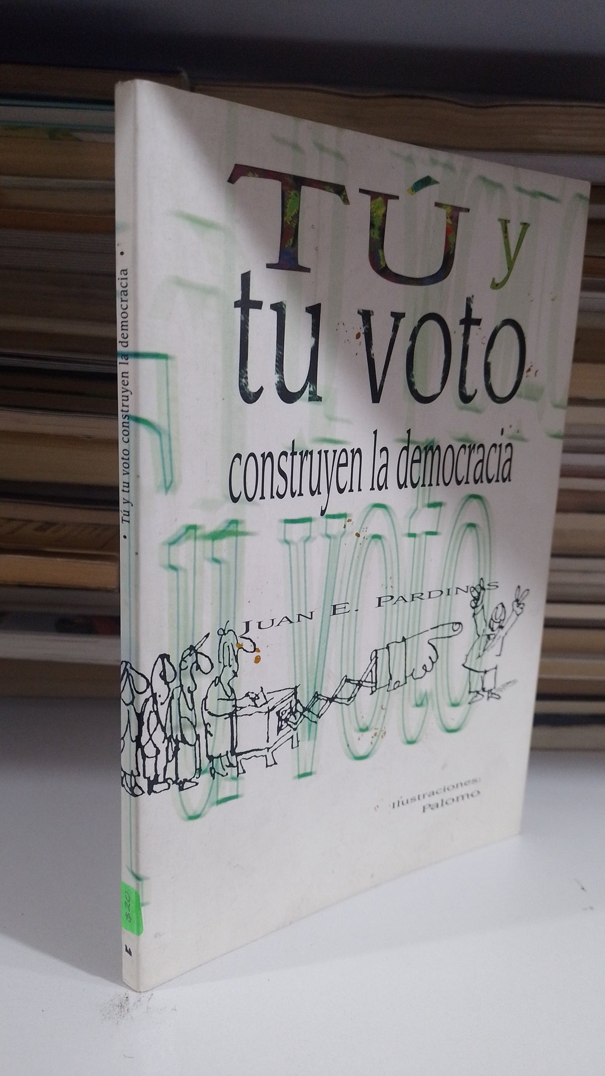 TU Y TU VOTO CONSTRUYEN LA DEMOCRACIA POR JUAN PARDINAS USADO POLITICA JUAREZ 507