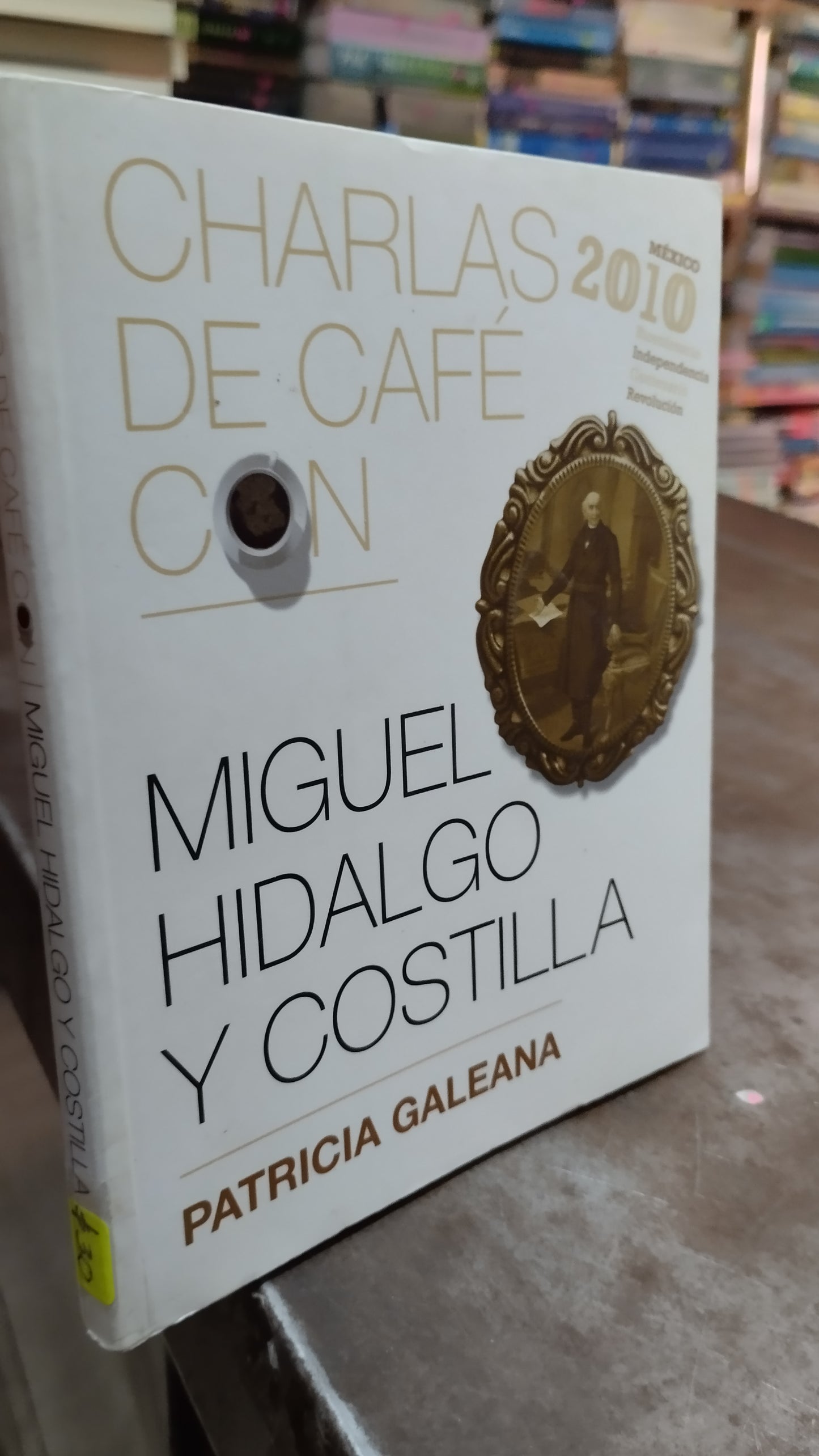 CHARLAS DE CAFE CON MIGUEL HIDALGO Y COSTILLA POR PATRICIA GALEANA LIBRO USADO NOVELAS ALDAMA