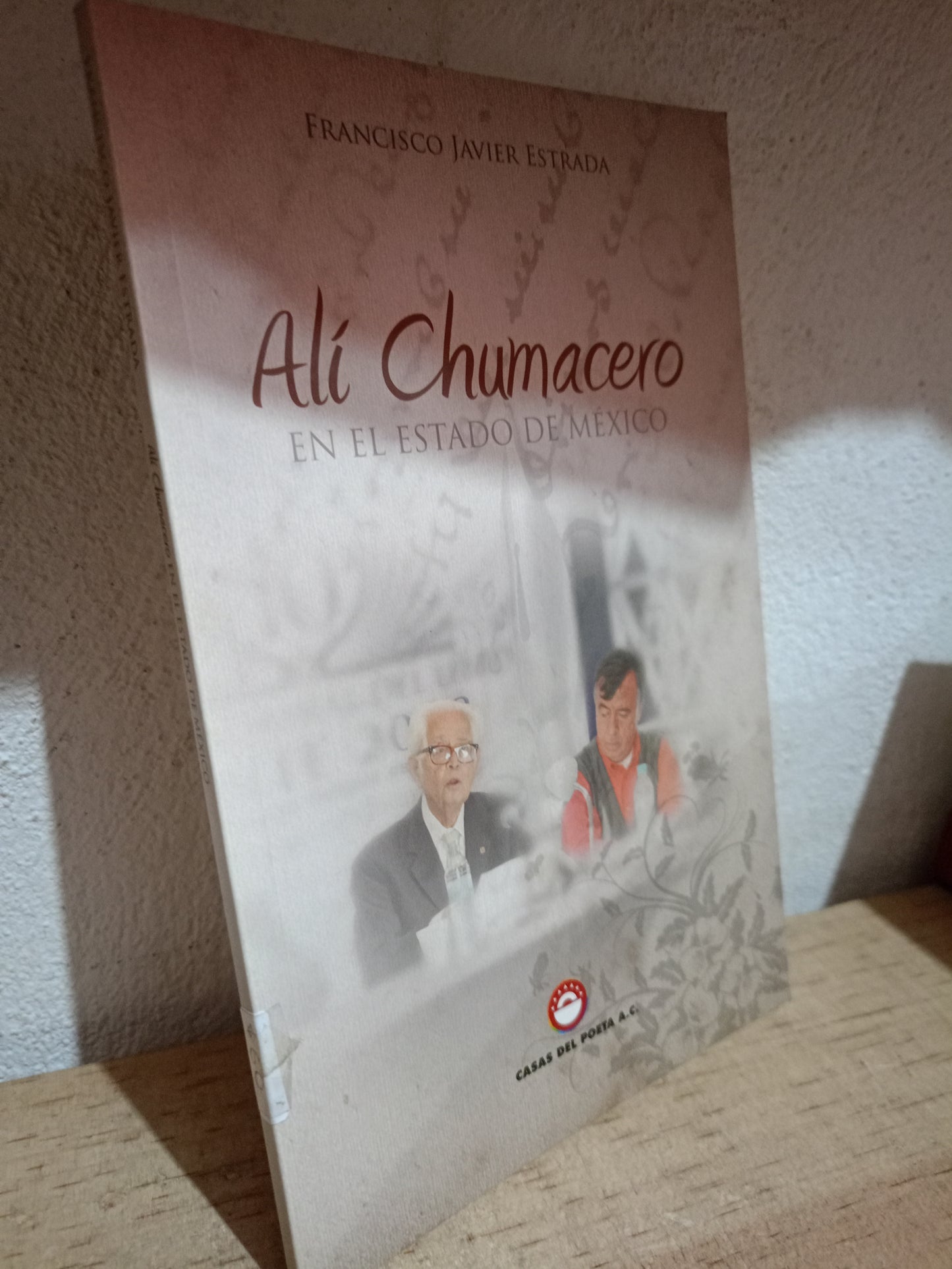 ALI CHUMACERO EN EL ESTADO DE MEXICO POR FRANCISCO JAVIER ESTRADA USADO NOVELA LITERARIO 305