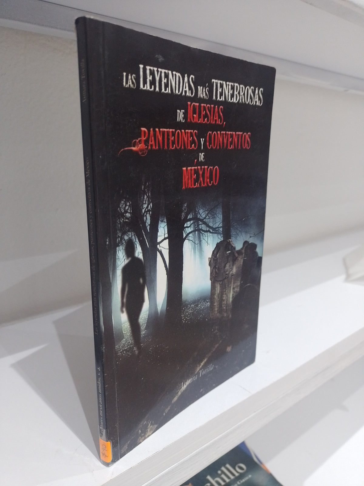 LAS LEYENDAS MAS PELIGROSAS DE IGLESIAS PANTEONES Y CONVENTOS DE MEXICO POR ASMARA TOVILLA USADO NOVELA JUAREZ 515