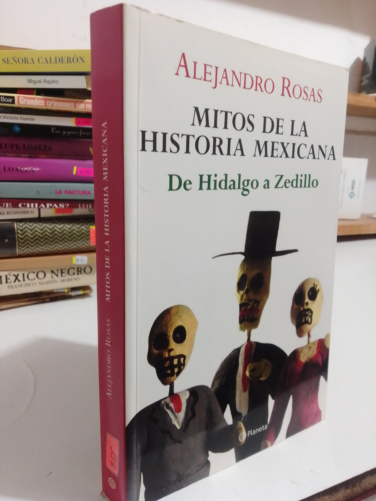 MITOS DE LA HISTORIA MEXICANA DE HIDALGO ACEDILLO POR ALEJANDRO ROSAS USADO POLÍTICA JUÁREZ