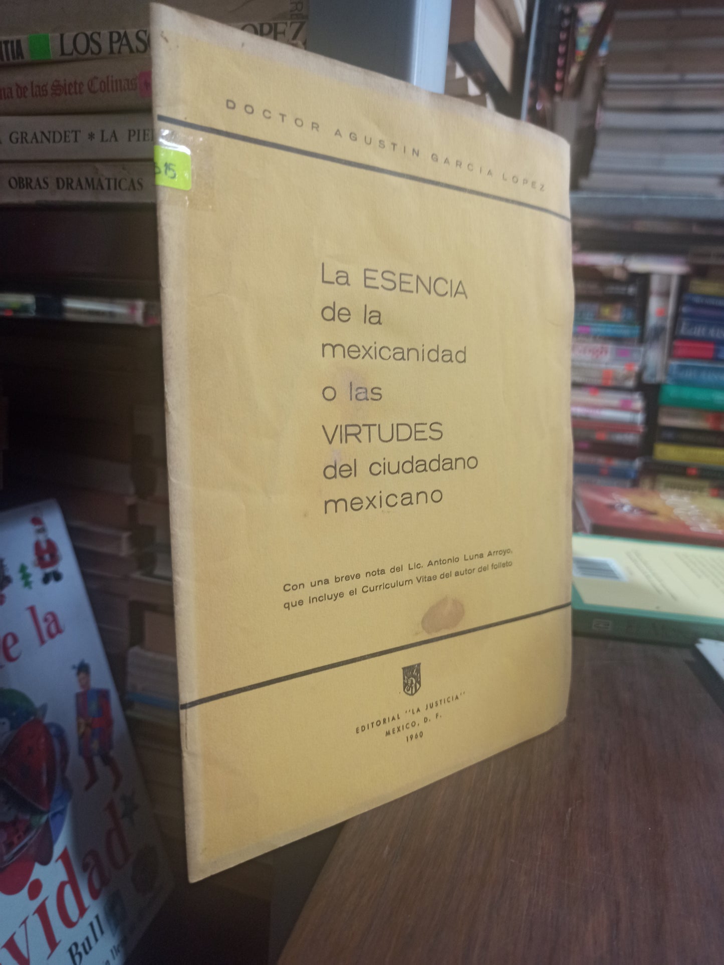 LA ESENCIA DE LA MEXICANIDAD O LAS VIRTUDES DEL CIUDADANO MEXICANO POR AGUSTIN GARCIA LOPEZ USADO POLÍTICA ALDAMA