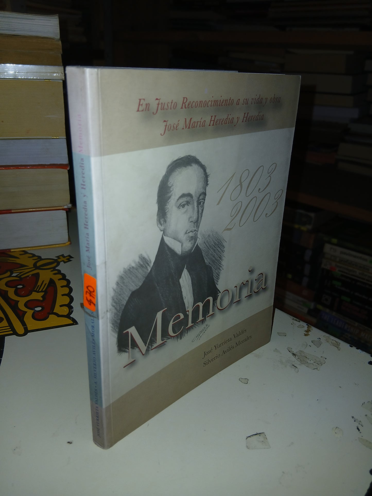 JOSÉ MARÍA HEREDIA Y HEREDIA: MEMORIA POR JOSÉ YURRIETA VALDÉS Y SILVERIO AVILÉS MORALES USADO HISTORIA LITERARIO 207