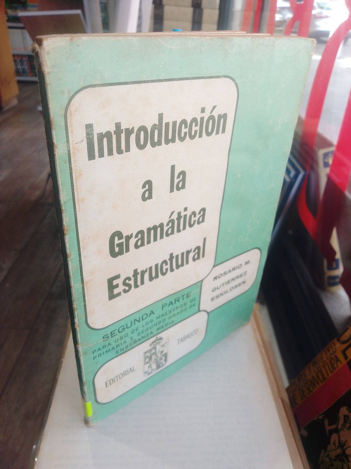 INTRODUCCION A LA GRAMATICA ESTRUCTURAL SEGUNDA PARTE POR ROSARIO M. GUTIERREZ ESKILDSEN USADO EDUCACION JUAREZ 515