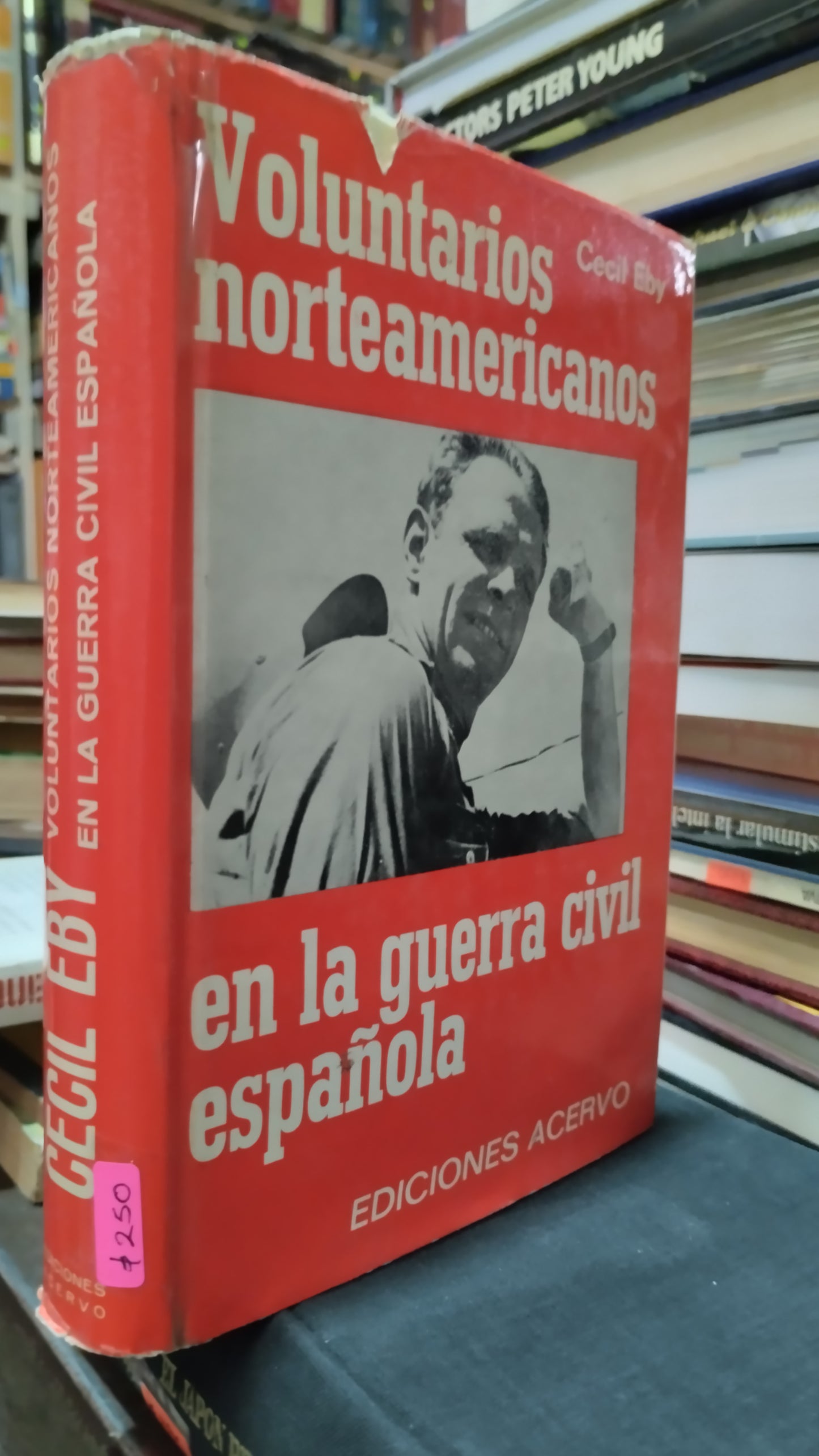 VOLUNTARIOS NORTEAMERICANOS EN LA GUERRA CIVIL ESPAÑOLA POR CECIL EBY LIBRO USADO HISTORIA ALDAMA