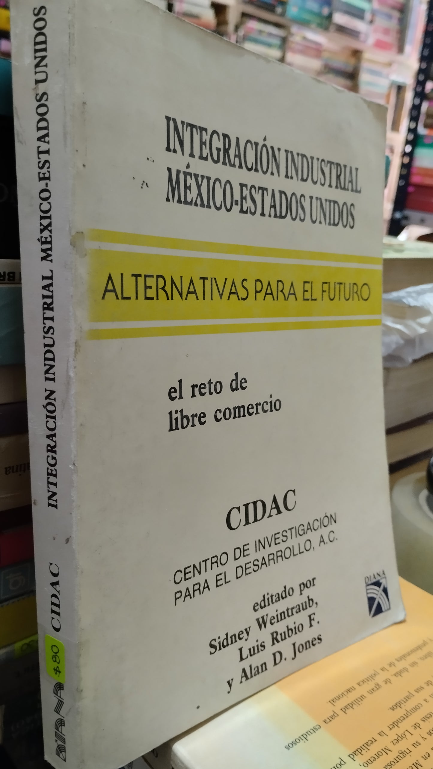 INTEGRACION INDUSTRIAL MEXICO ESTADOS UNIDOS POR CIDAC LIBRO USADO HISTORIA ALDAMA