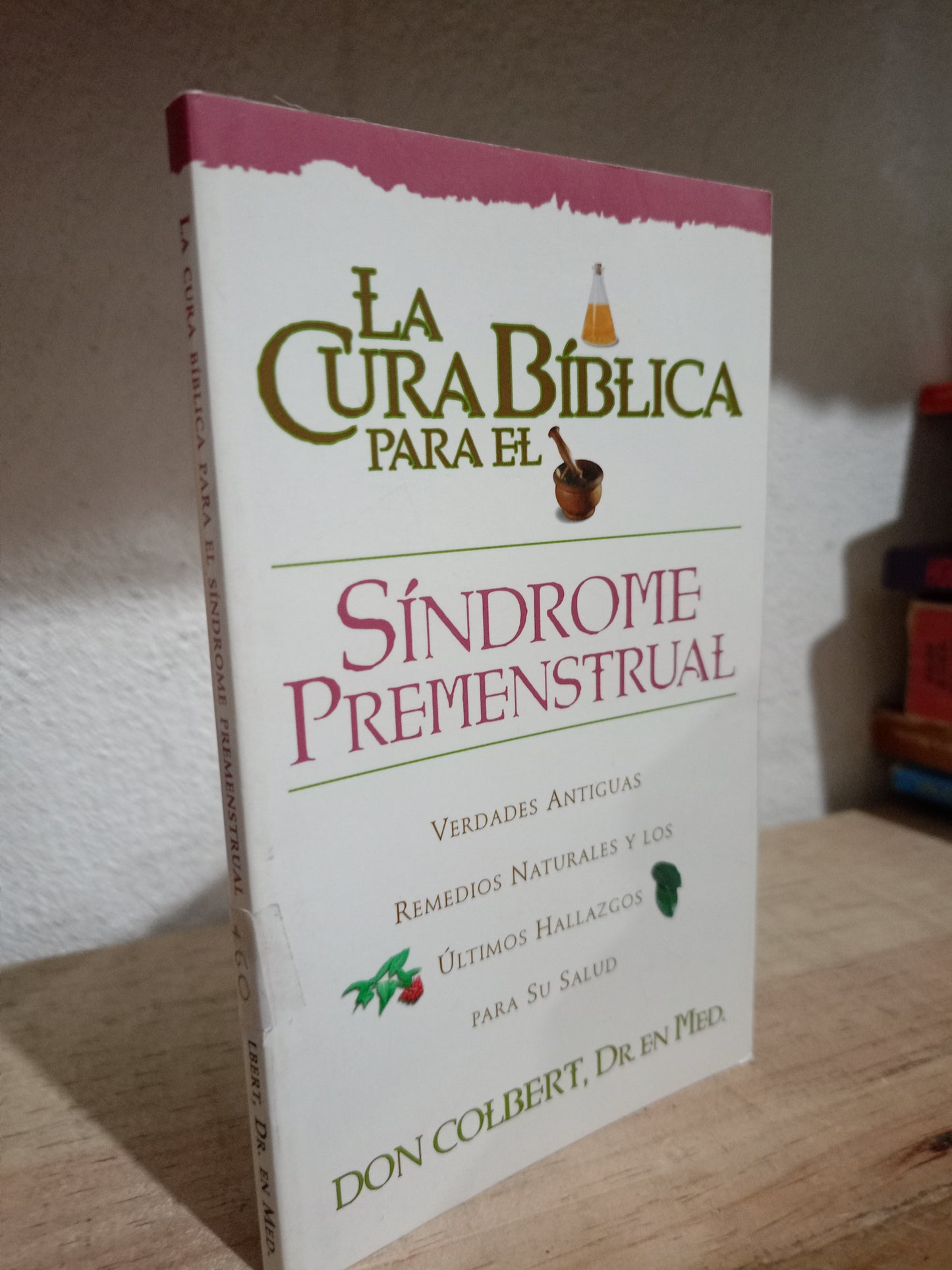 LA CURA BIBLICA PARA EL SINDROME PREMENSTRUAL POR DON COLBERT USADO SALUD LITERARIO 305