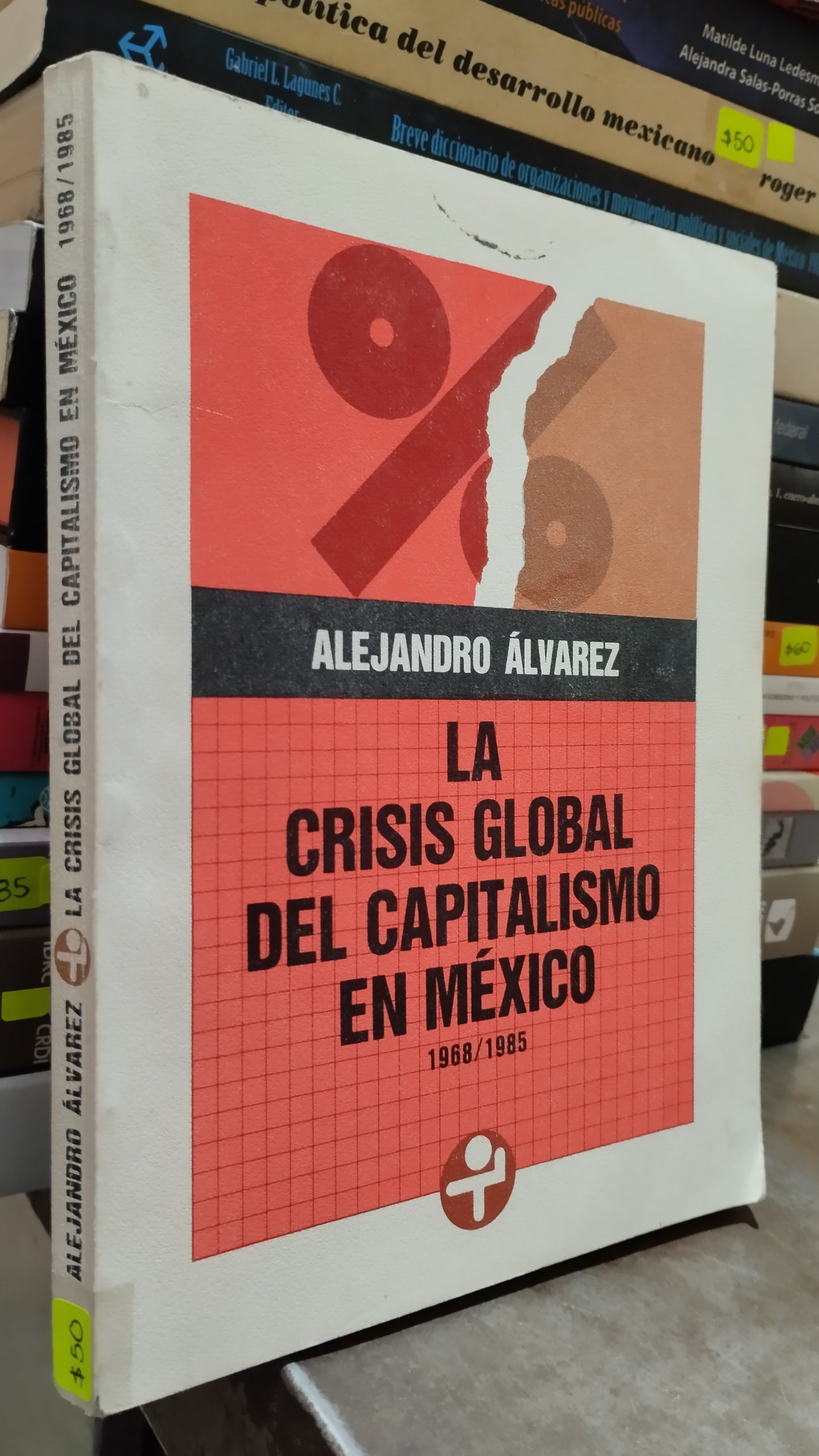 LA CRISIS GLOBAL DEL CAPITALISMO EN MEXICO POR ALEJANDRO ALVAREZ LIBRO USADO POLITICA ALDAMA