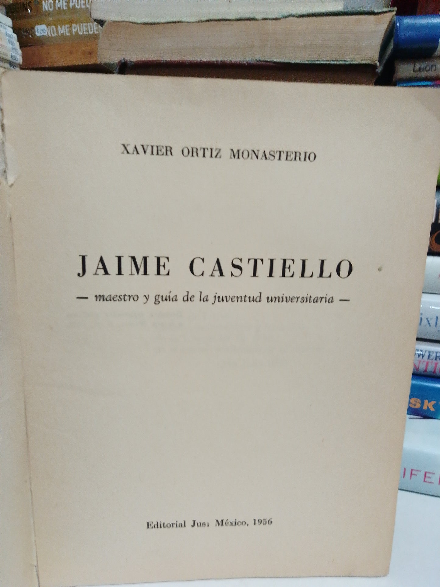 JAIME CASTILLO MAESTRO Y GUÍA DE LA JUVENTUD UNIVERSITARIA POR XAVIER ORTIZ MONASTERIO USADO NOVELA JUÁREZ