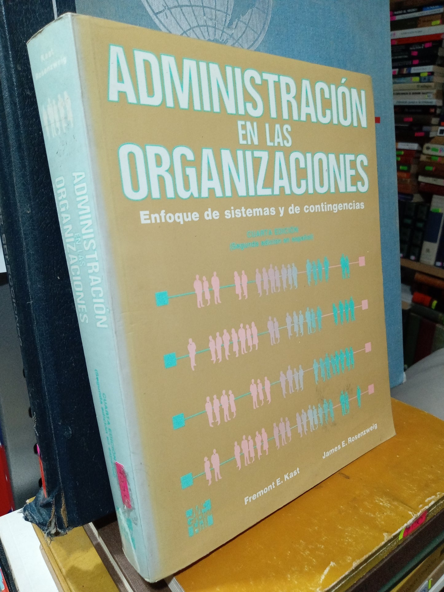 ADMINISTRACIÓN EN LAS ORGANIZACIONES ENFOQUE EN SISTEMAS Y DE CONTIGENCIAS POR FREMONT E KAST Y JAMES E ROSENZWEIG USADO ADMINISTRACIÓN JUÁREZ
