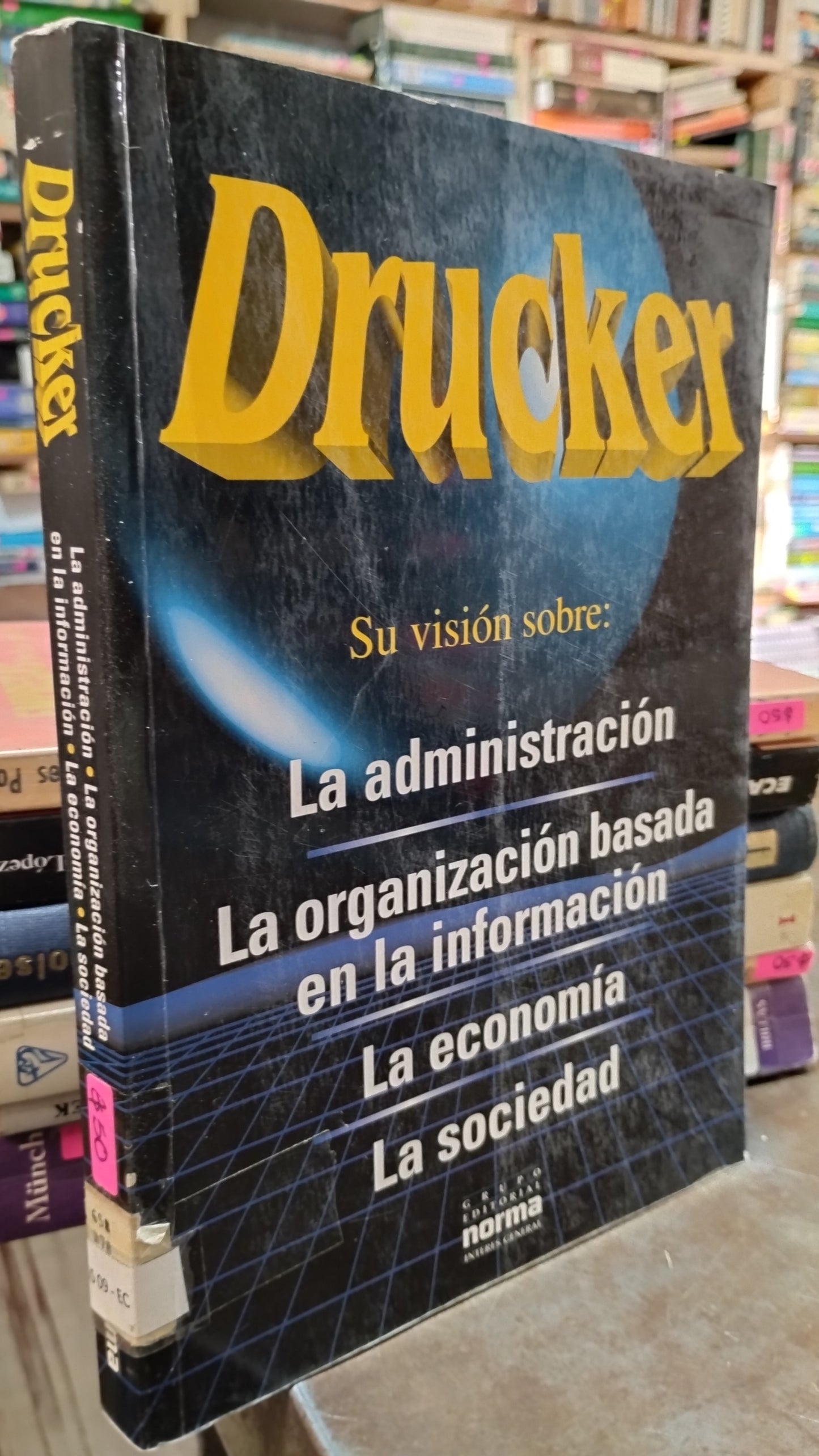 DRUCKER LA ADMINISTRACION LA ORGANIZACION BASADA EN LA INFORMACION LA ECONOMIA LA SOCIEDAD LIBRO USADO ADMINISTRACION ALDAMA