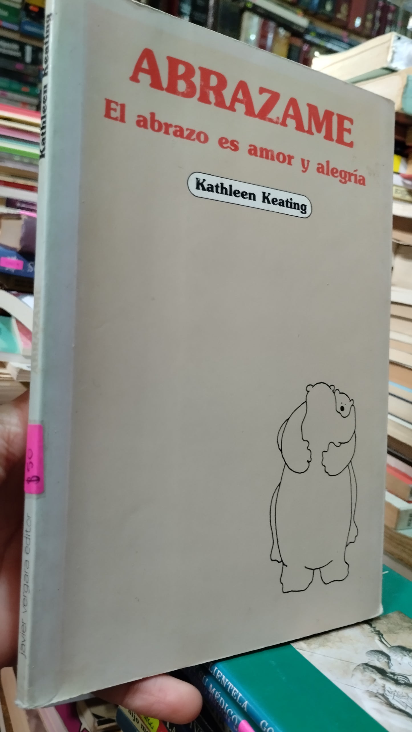 ABRAZAME EL ABRAZO ES AMOR Y ALEGRIA POR KATHLEEN KEATING LIBRO USADO SUPERACION PERSONAL ALDAMA