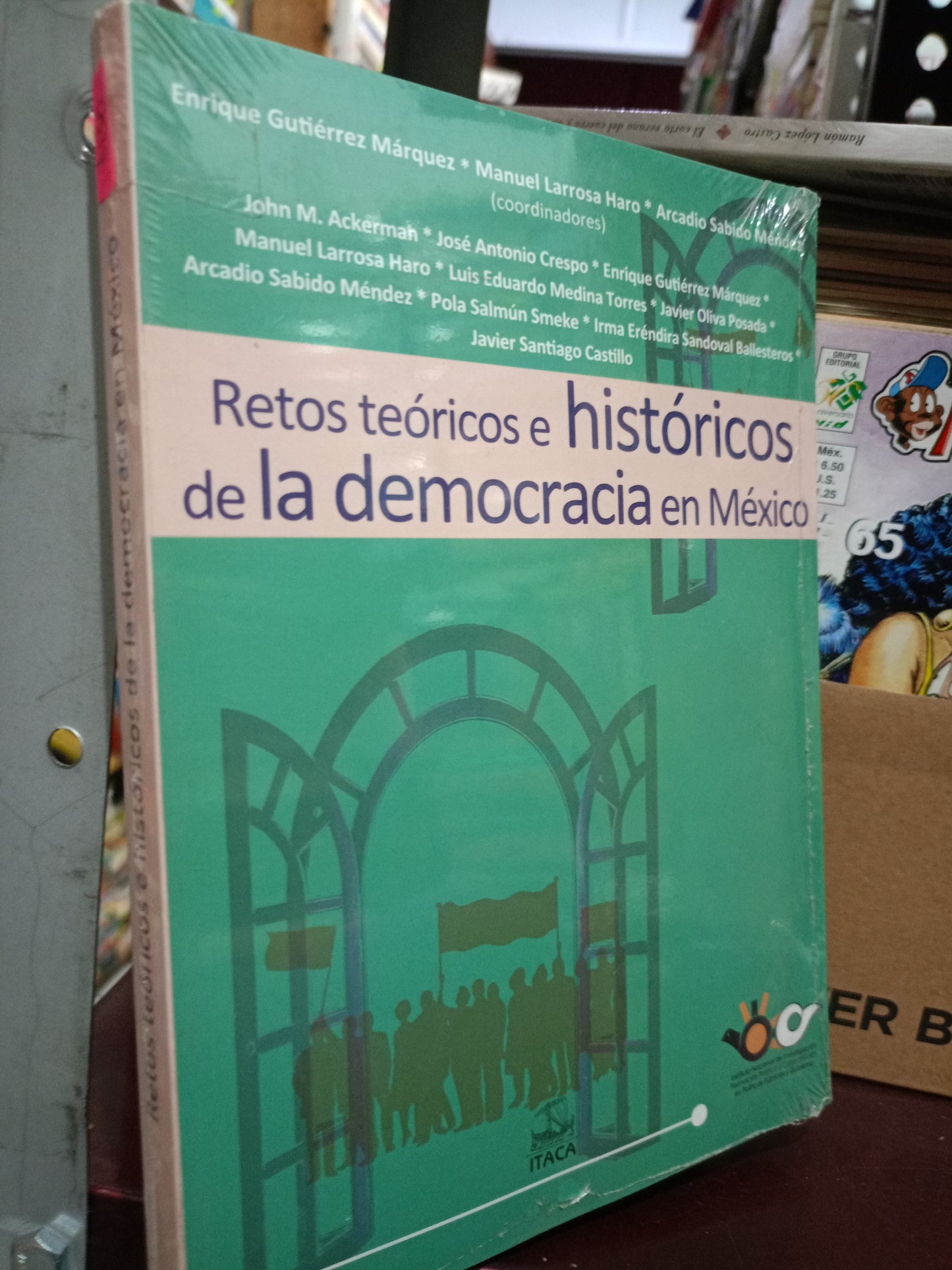 RETOS TEORICOS E HISTORICOS DE LA DEMOCRACIA EN MEXICO POR ENRIQUE GUTIERREZ MARQUEZ MANUEL LA ROSA HAROLD ARCADIO SABINO NUEVO LITERARIO 305