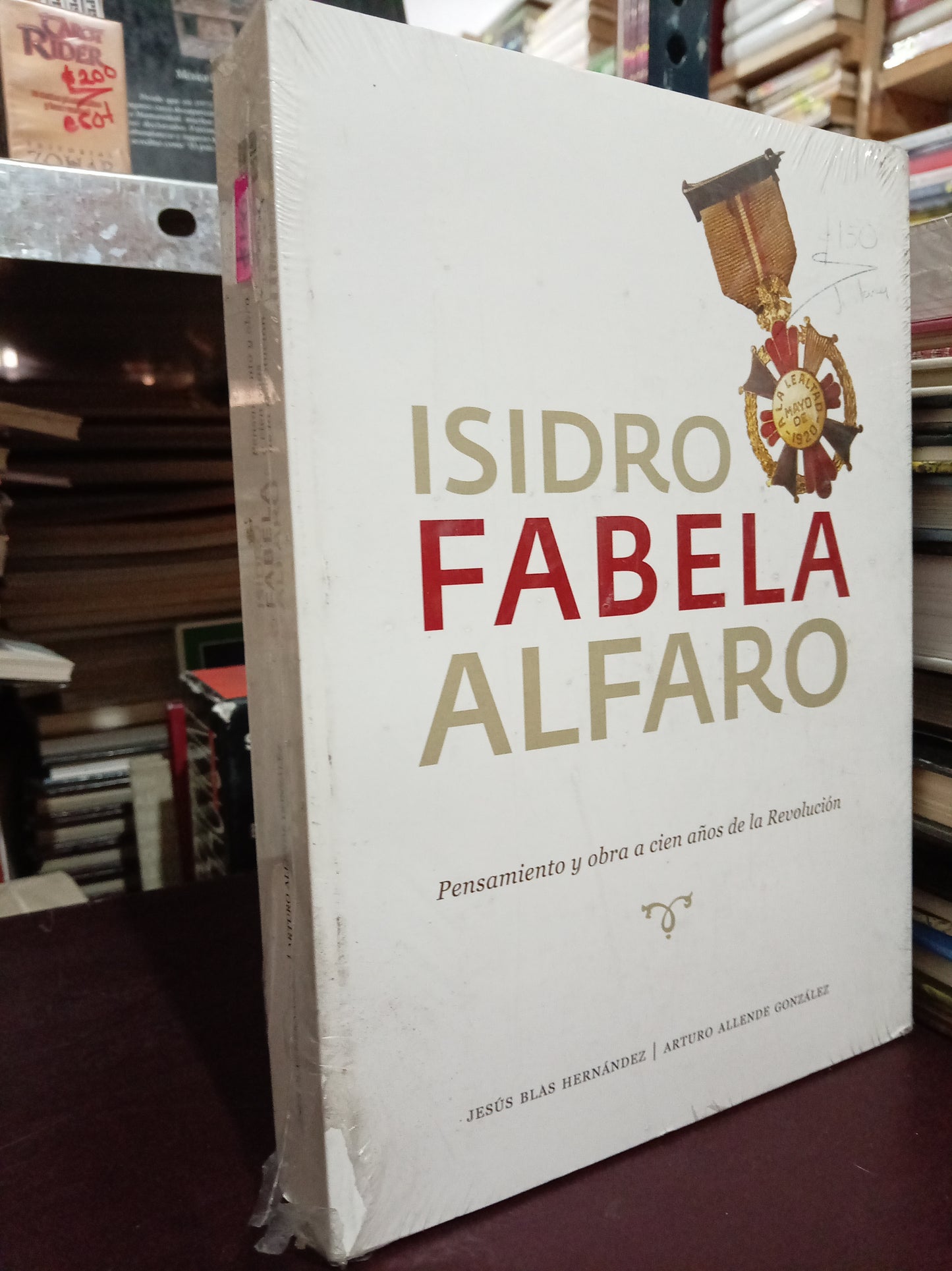 ISIDRO FABELA ALFARO PENSAMIENTO Y OBRA A CIEN AÑOS DE LA REVOLUCION POR JESÚS BLAZ HERNÁNDEZ ARTURO ALLENDE GONZÁLEZ USADO HISTORIA LITERARIO 305