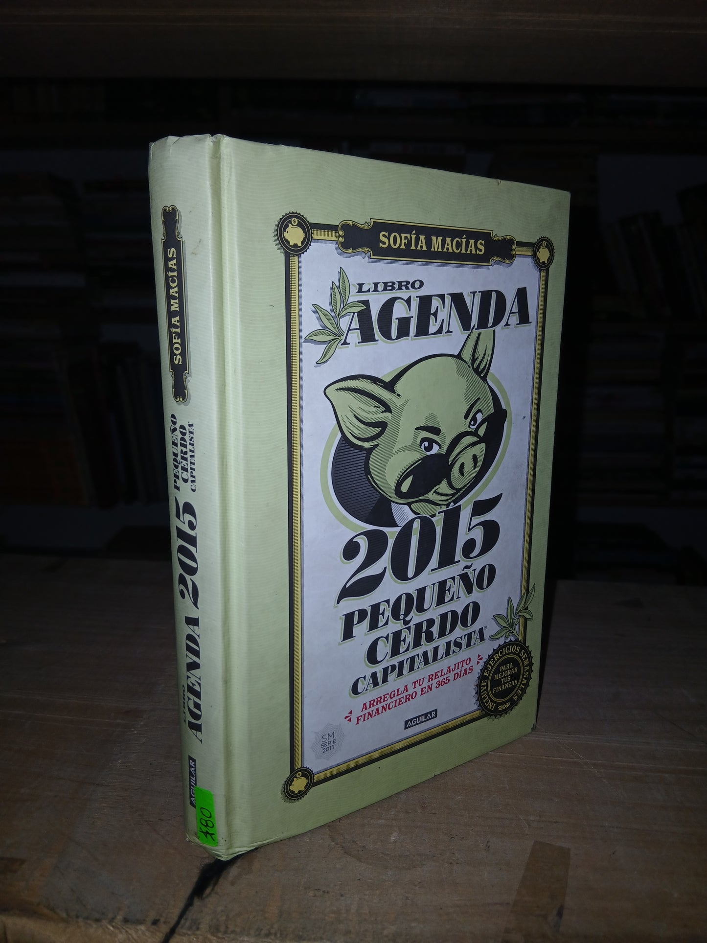 LIBRO AGENDA 2015. PEQUEÑO CERDO CAPITALISTA POR SOFÍA MACÍAS USADO ADMINISTRACIÓN LITERARIO 207