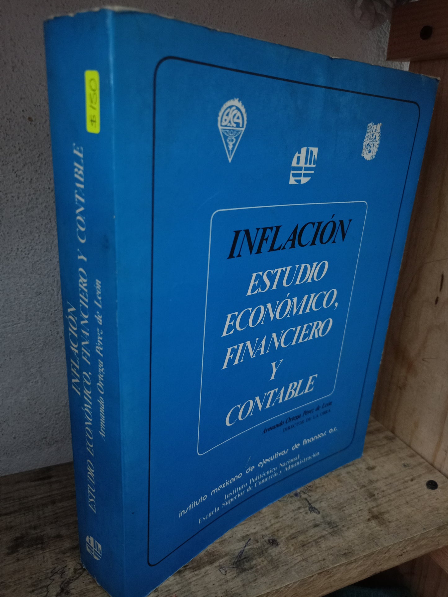INFLACIÓN ESTUDIO ECONÓMICO, FINANCIERO Y CONTABLE POR ARMANDO ORTEGA PÉREZ DE LEÓN USADO ADMINISTRACIÓN LITERARIO 305