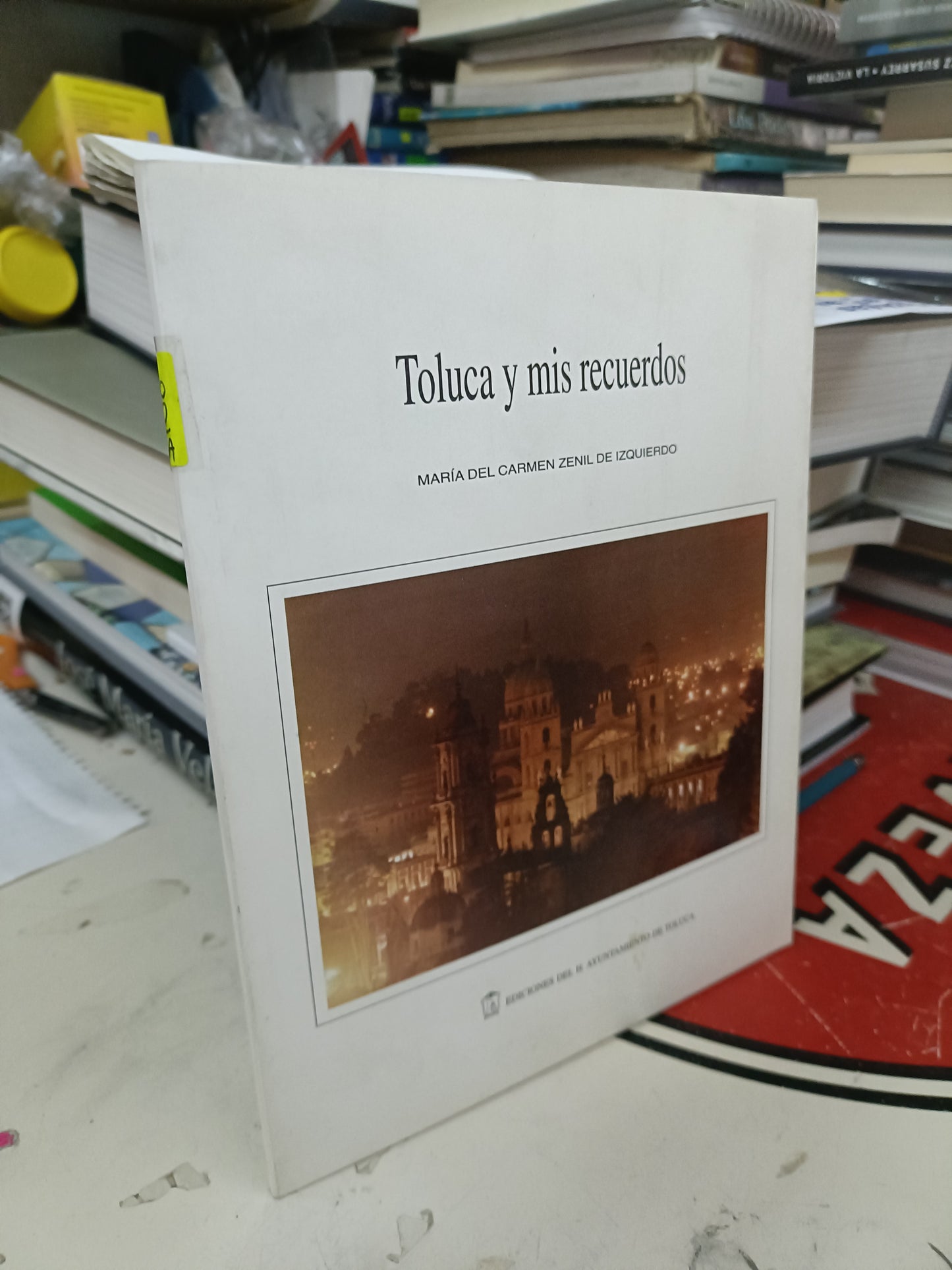 TOLUCA Y MIS RECUERDOS POR MARIA DEL CARMEN ZENIL DE IZQUIERDO USADO HISTORIA LITERARIO 207