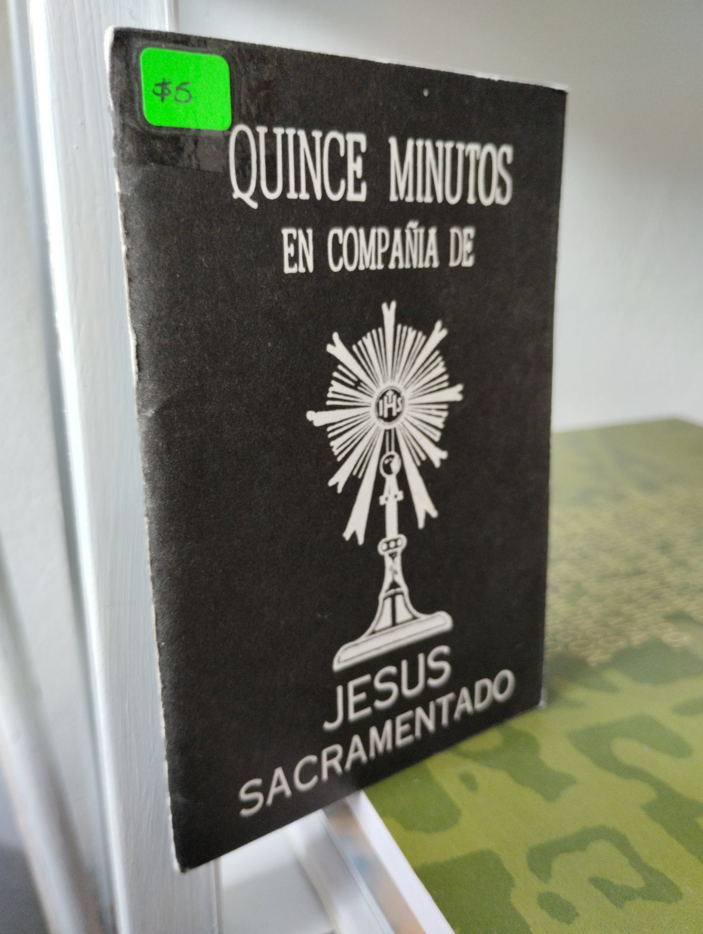 QUINCE MINUTOS EN COMPAÑIA DE JESUS SACRAMENTADO, DESCONOCIDO, USADO, RELIGION, JUAREZ 515