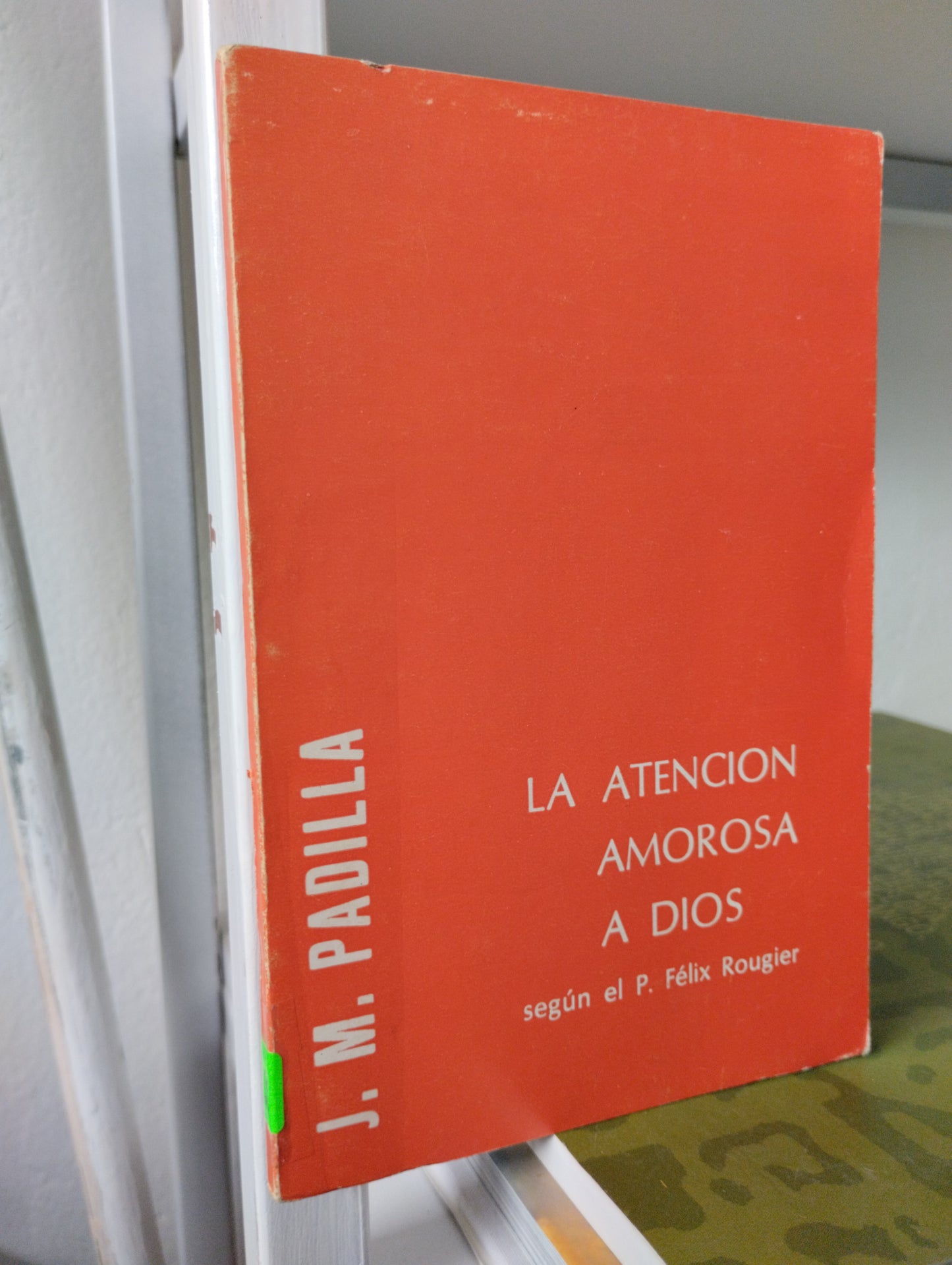 LA ATENCION AMOROSA A DIOS, J.M. PADILLA, USADO, RELIGION, JUAREZ 515