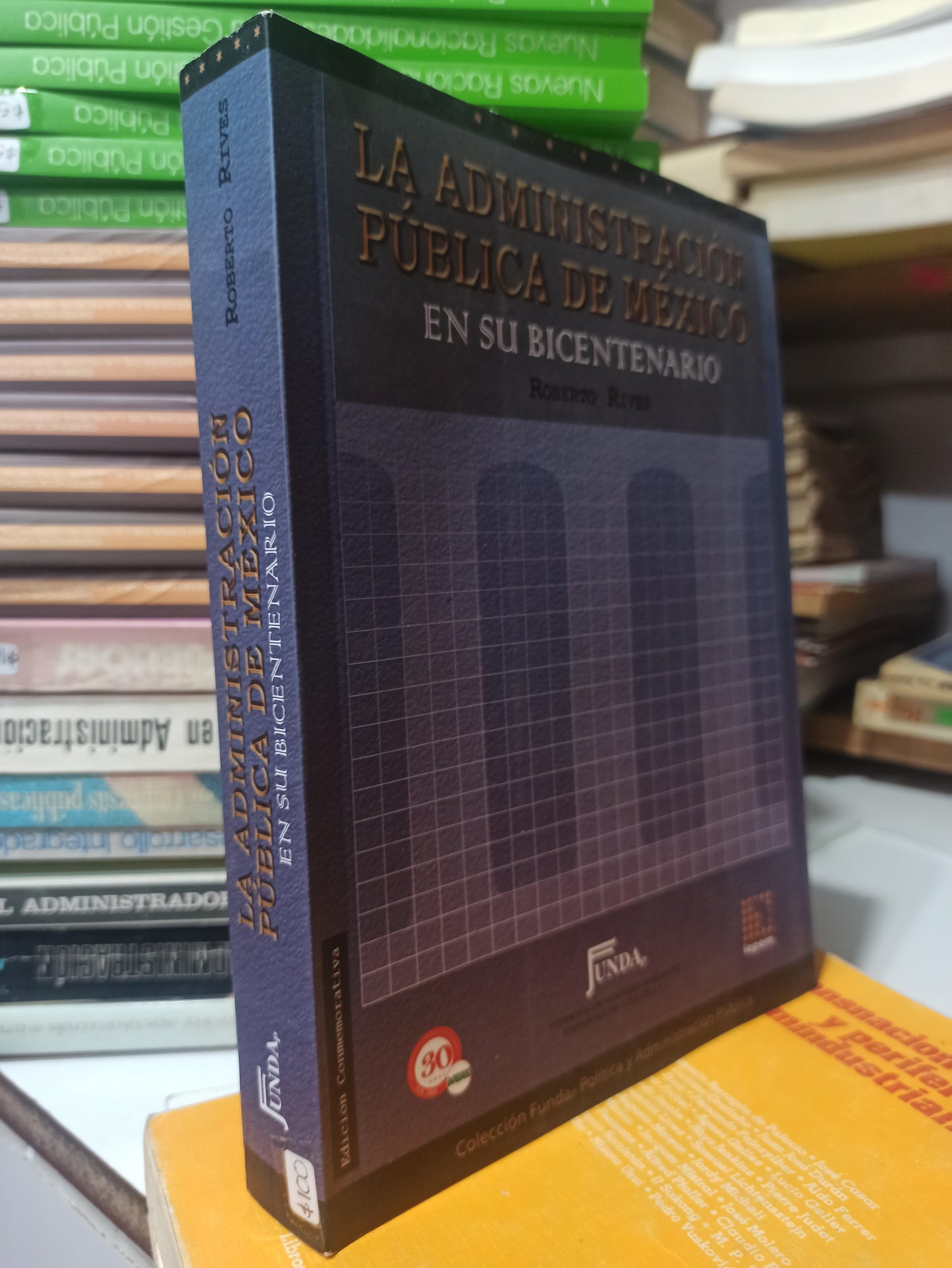 LA ADMINISTRACION PUBLICA DE MEXICO POR ROBERTO RIVES USADO ADMINISTRACIÓN JUÁREZ