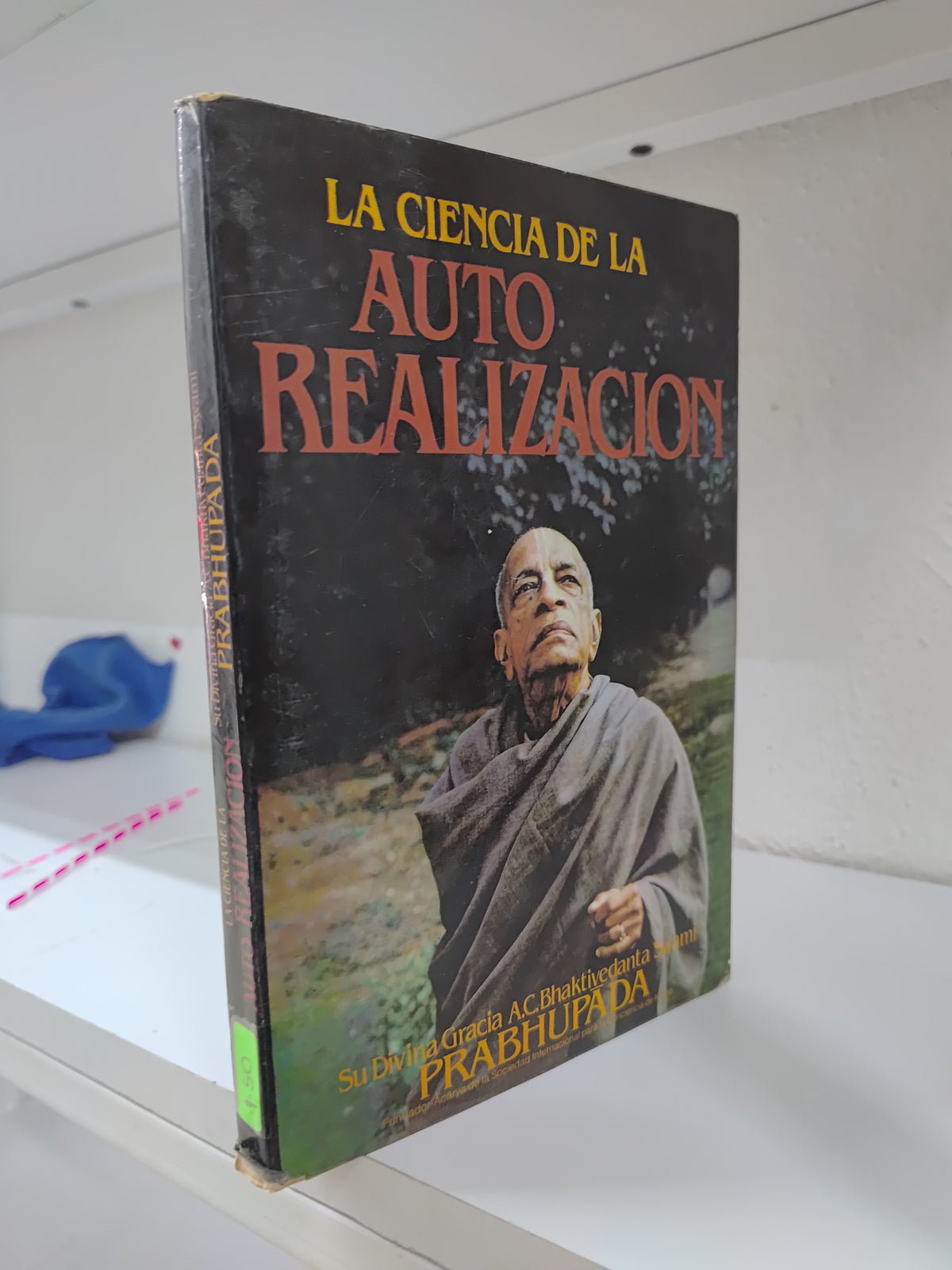 LA CIENCIA DE LA AUTO REALIZACION POR BHAKTIVEDANTA SWAMI USADO SUP. PERSONAL JUAREZ 515