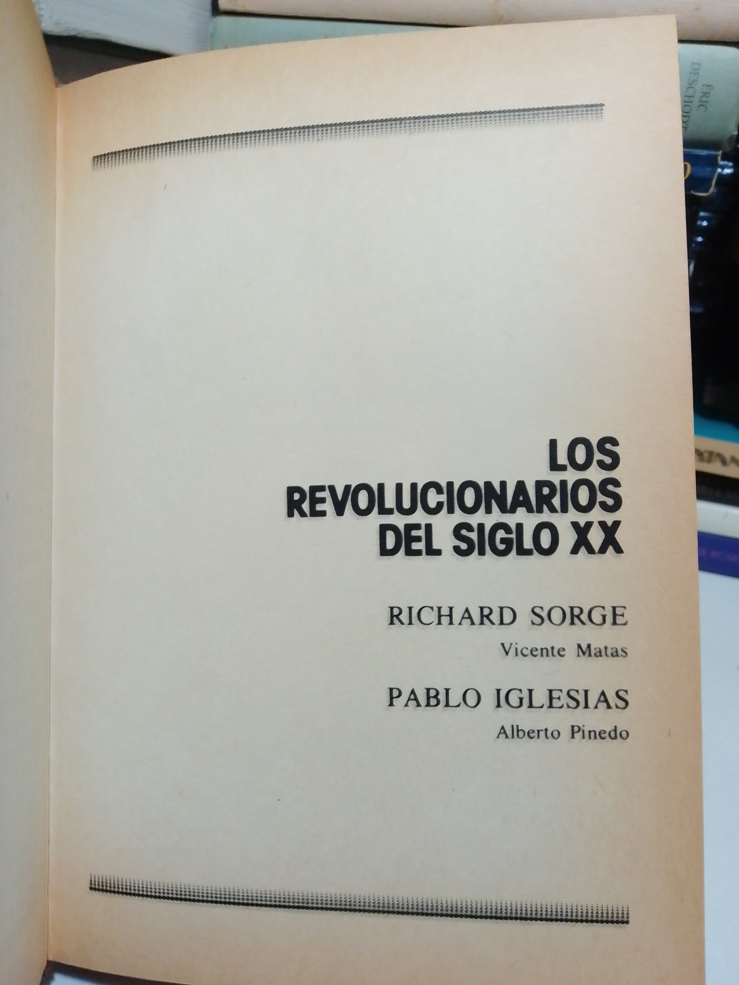 LOS REVOLUCIONARIOS DEL SIGLO XX POR RICHARD SORGE Y PABLO IGLESIAS USADO NOVELA JUÁREZ