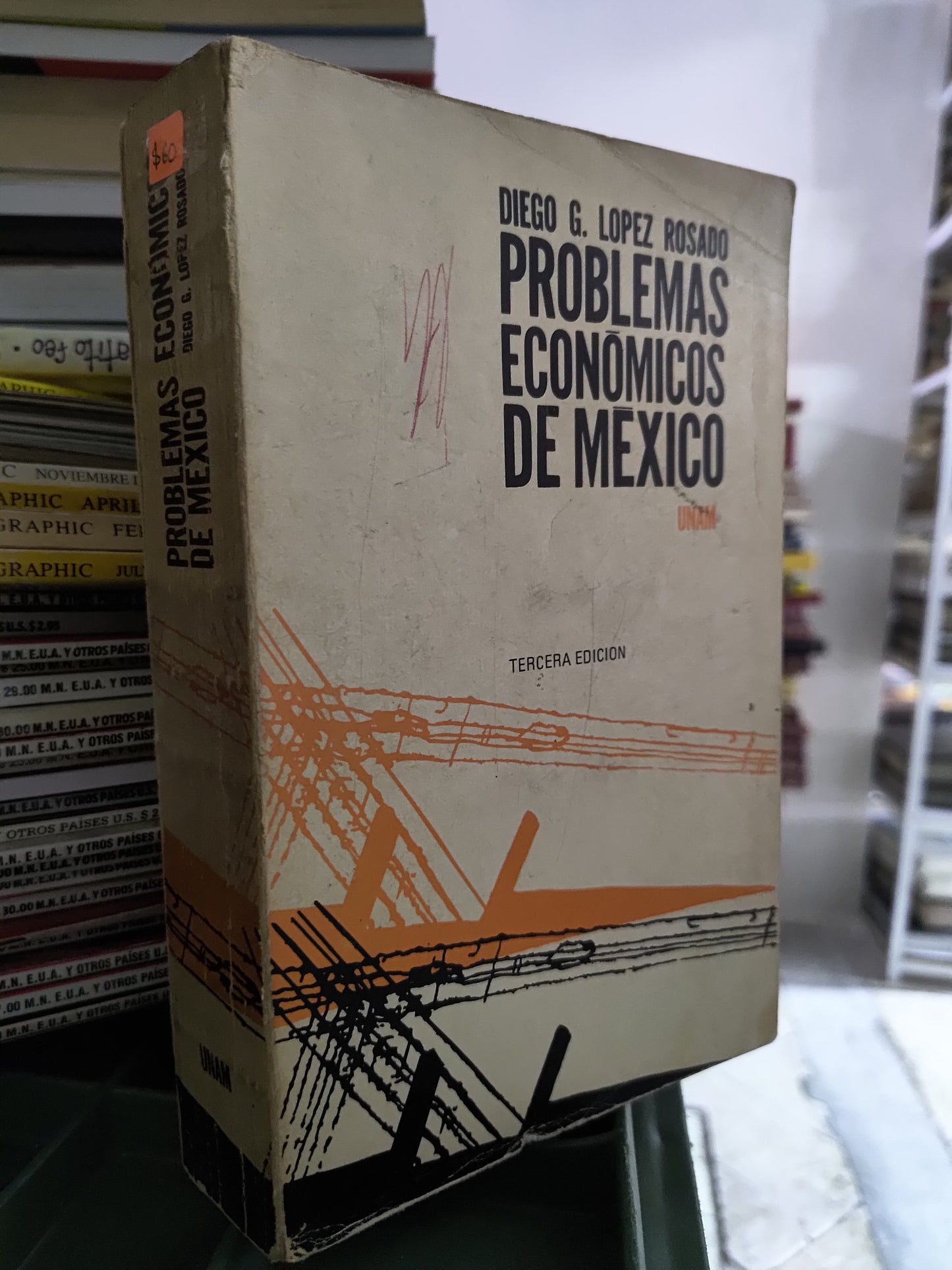 PROBLEMAS ECONOMICOS DE MEXICO POR DIEGO G. LOPEZ ROSADO USADO ADMINISTRACION JUAREZ 515