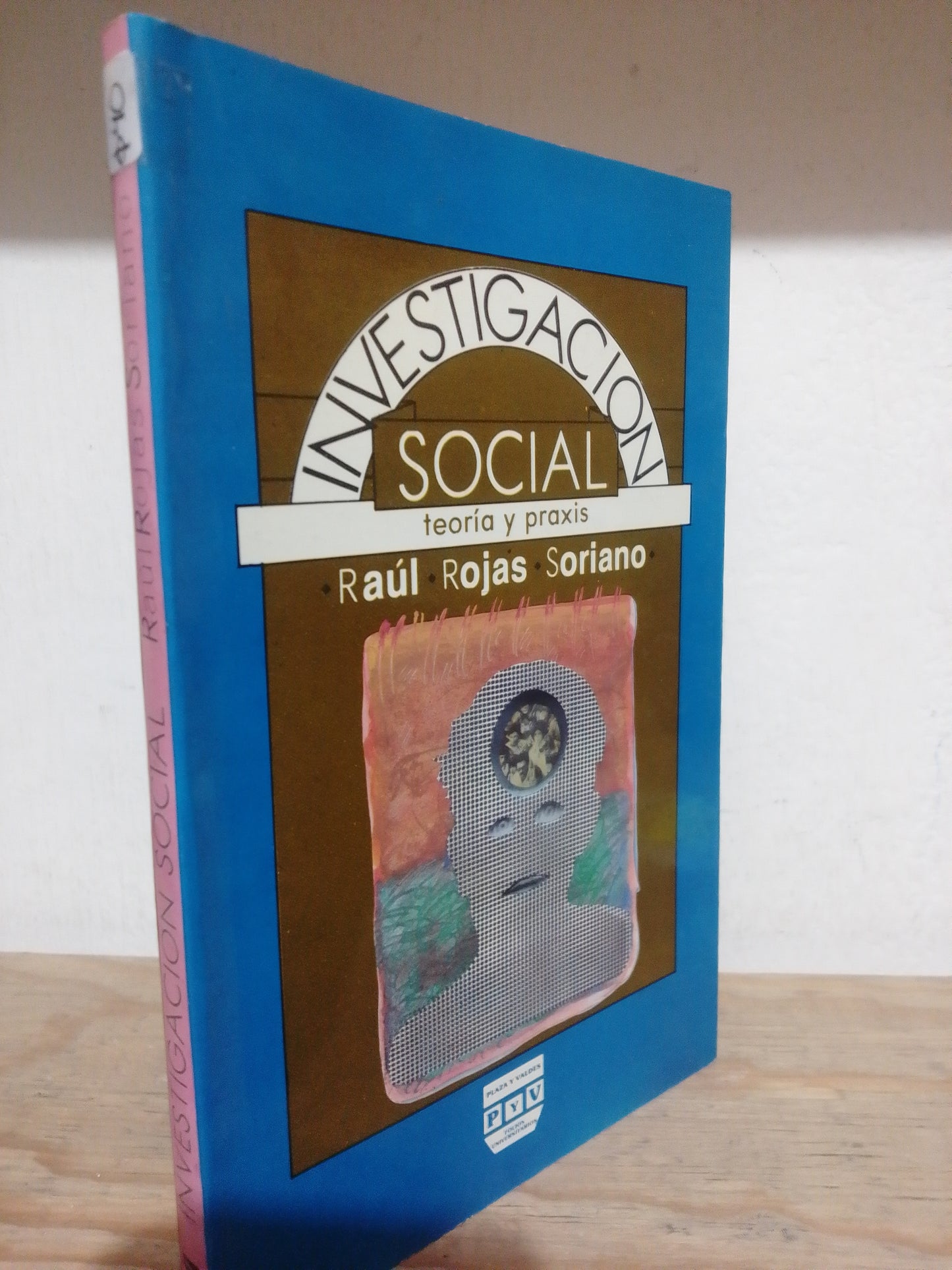 INVESTIGACION SOCIAL TEORIA Y PRAXIS POR RAUL ROJAS SORIANO USADO EDUCACION JUAREZ