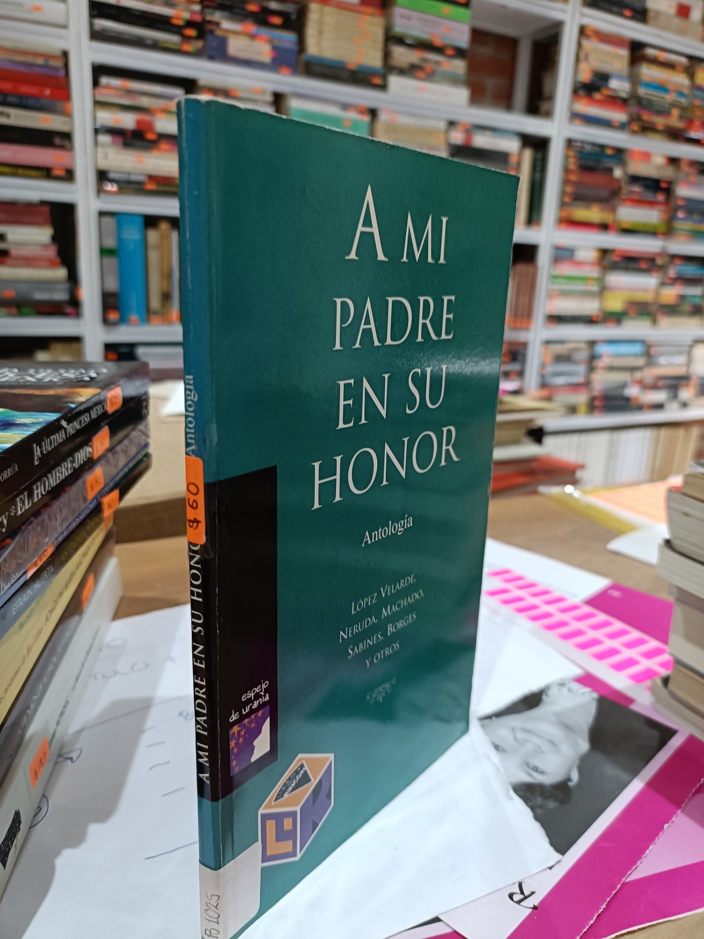 A MI PADRE EN SU HONOR ANTOLOGIA LOPEZ NERUDA SABINE USADOS NOVELAS JUAREZ 515