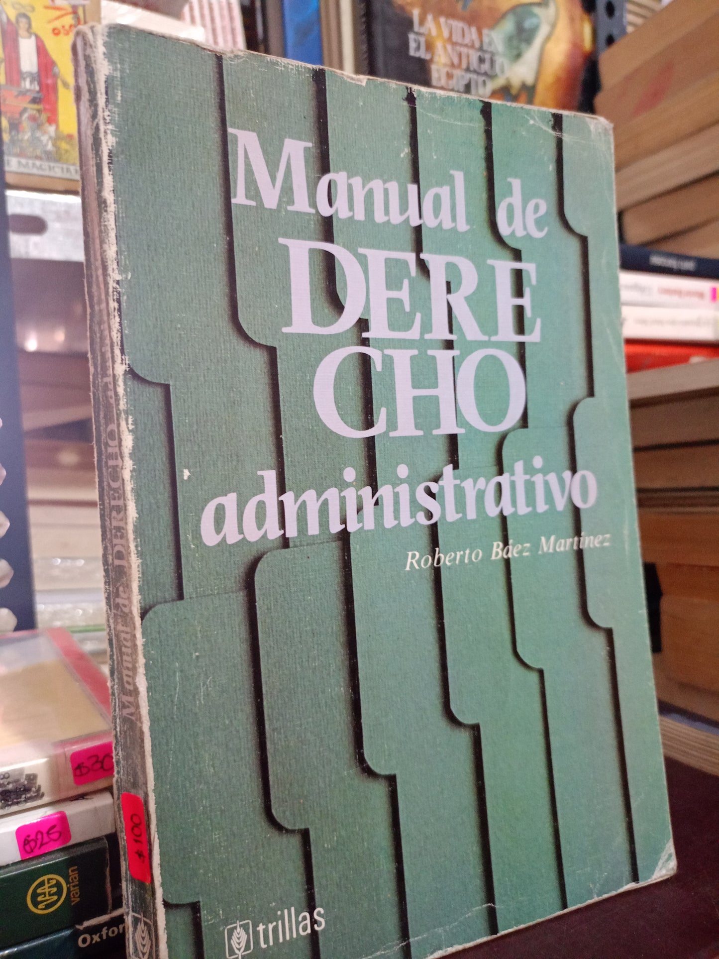 MANUAL DE DERECHO ADMINISTRATIVO POR ROBERTO BAEZ MARTINEZ USADO DERECHO LITERARIO 305