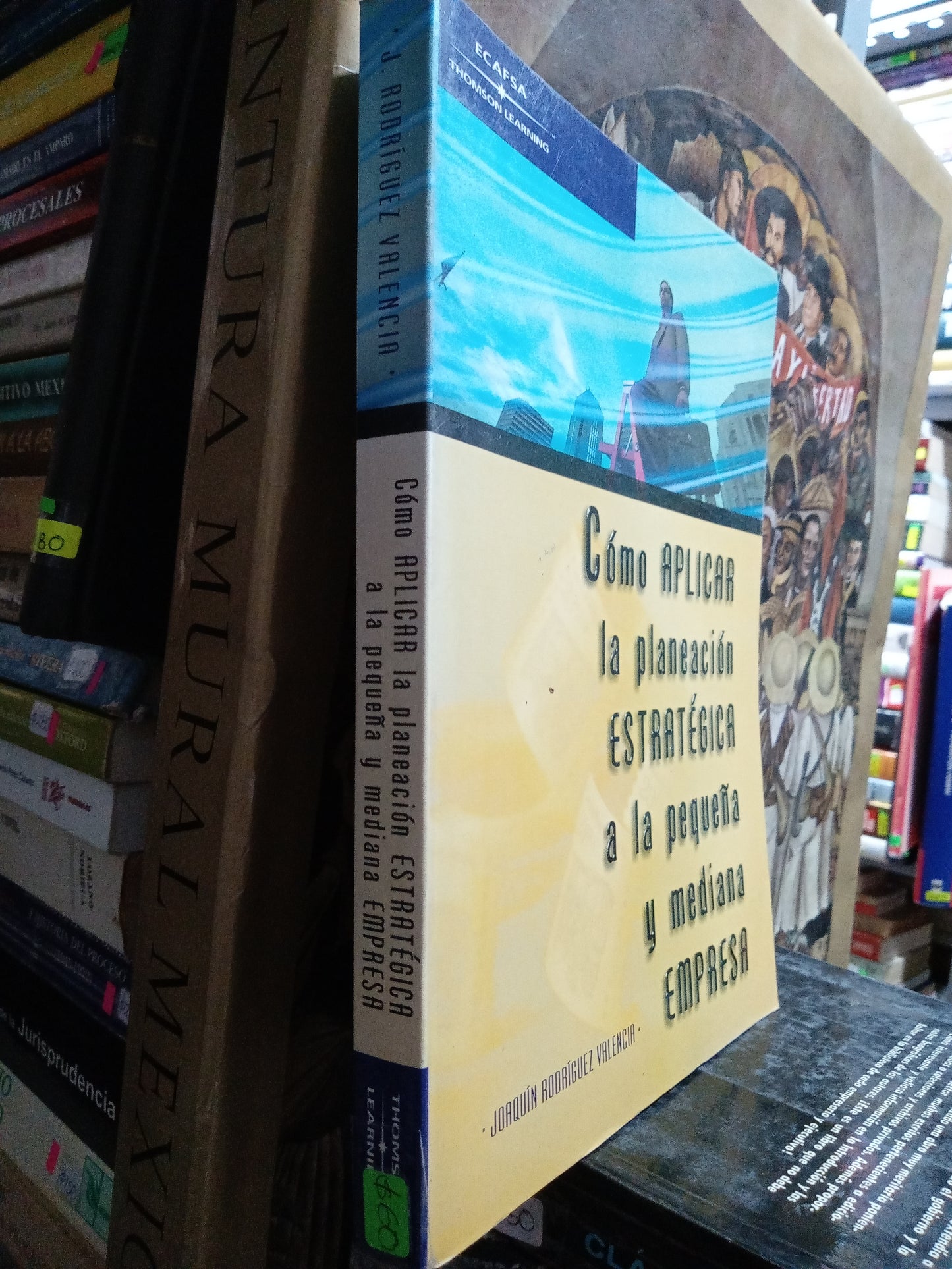 COMO APLICAR LA PLANEACION ESTRATEGICA A LA PEQUEÑA Y MEDIANA EMPRESA POR JOAQUIN RODRIGUEZ VALENCIA USADO ADMINISTRACIÓN JUÁREZ