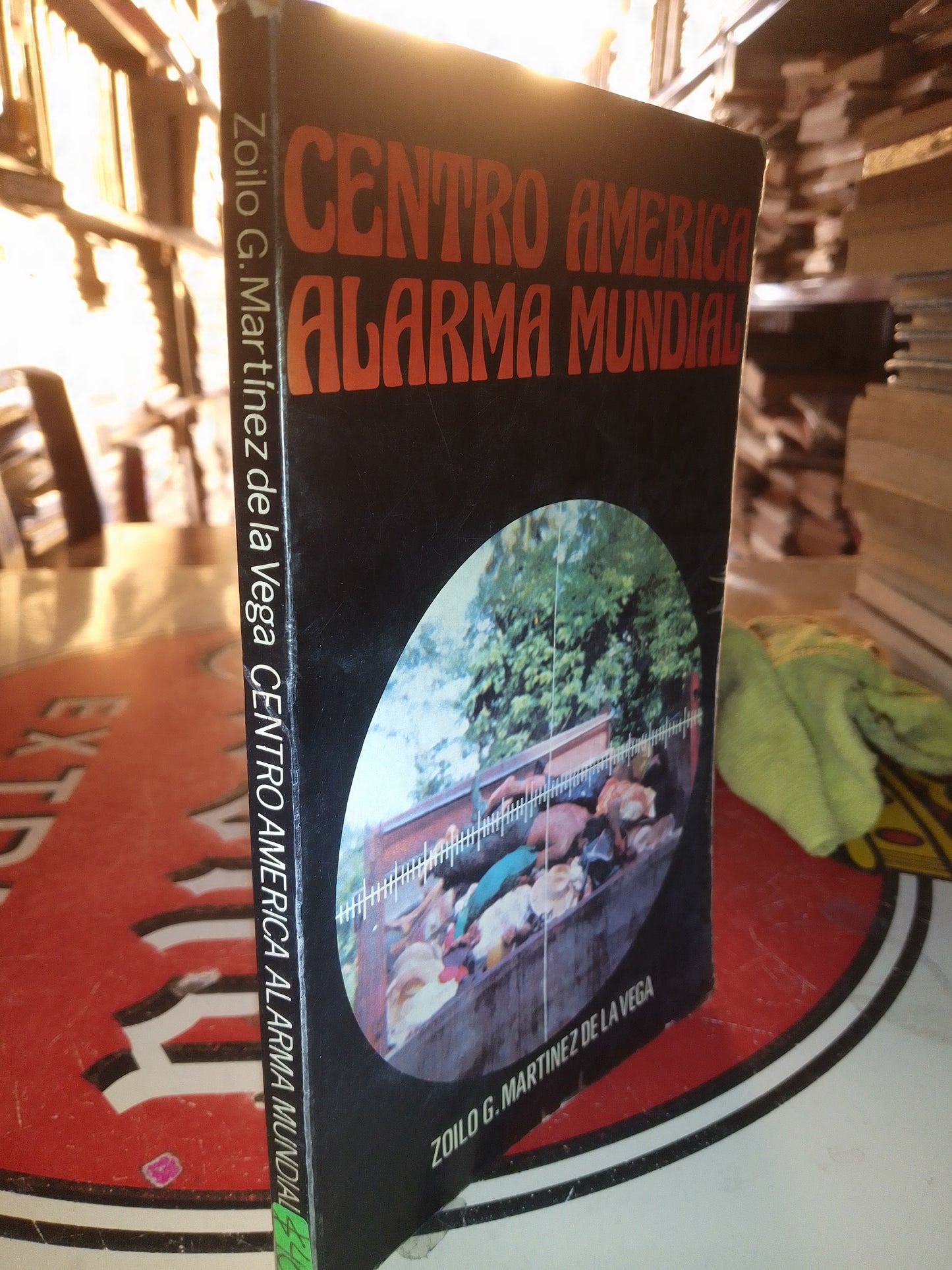 CENTRO AMERICA ALARMA MUNDIAL POR ZOILO G MARTÍNEZ DE LA VEGA USADO POLÍTICA LITERARIO 207