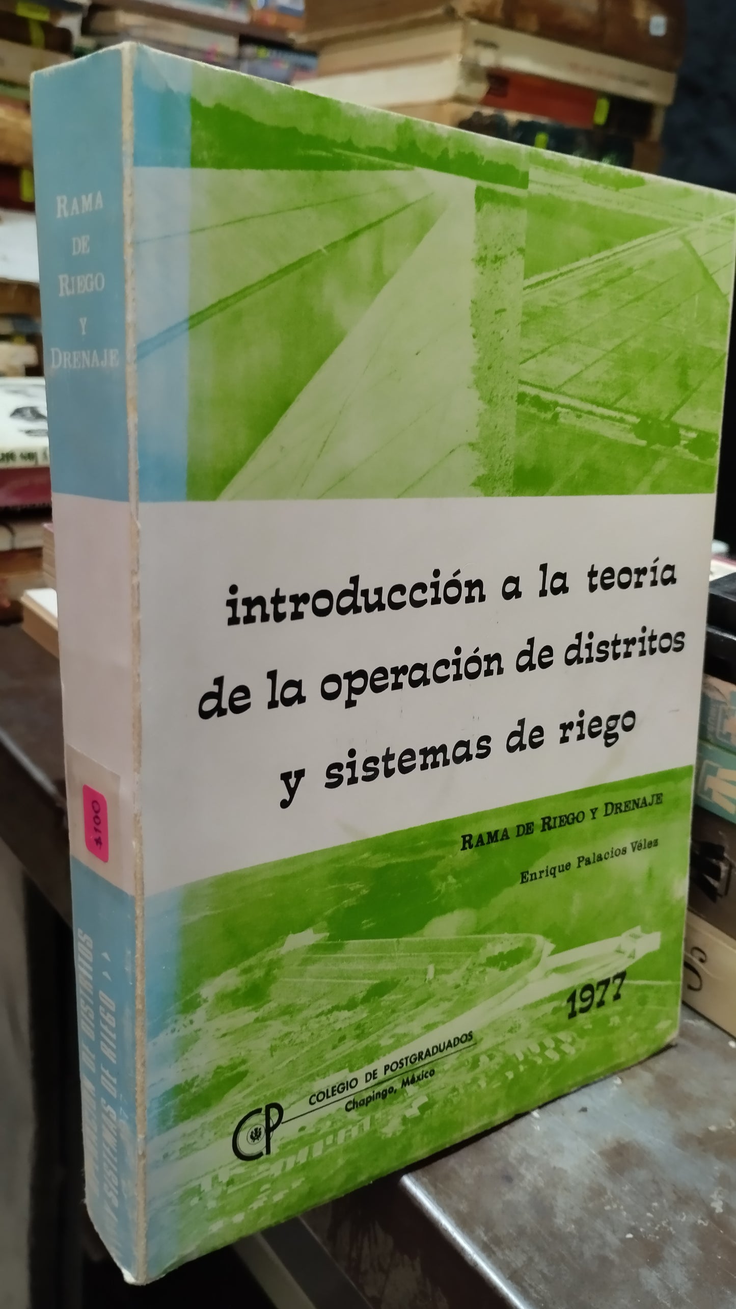 INTRODUCCION A LA TEORIA DE LA OPERACION DE DISTRITOS Y SISTEMAS DE RIEGO POR ENRIQUE PALACIOS VELEZ LIBRO USADO AGRICULTURA ALDAMA