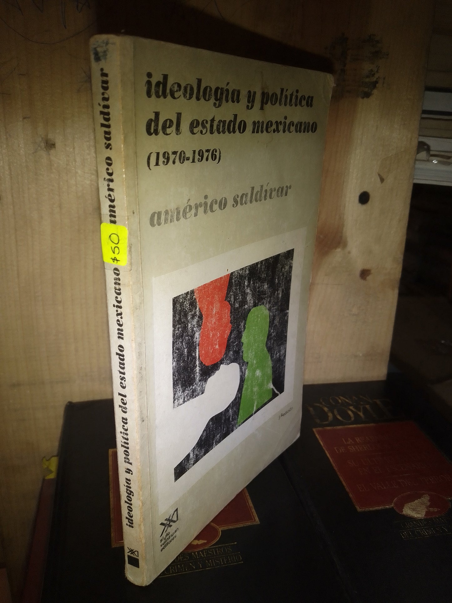 IDEOLOGIA Y POLÍTICA DEL ESTADO MEXICANO 1970 1976 POR AMERICO SALDIVAR USADO SOCIOLOGÍA LITERARIO 207
