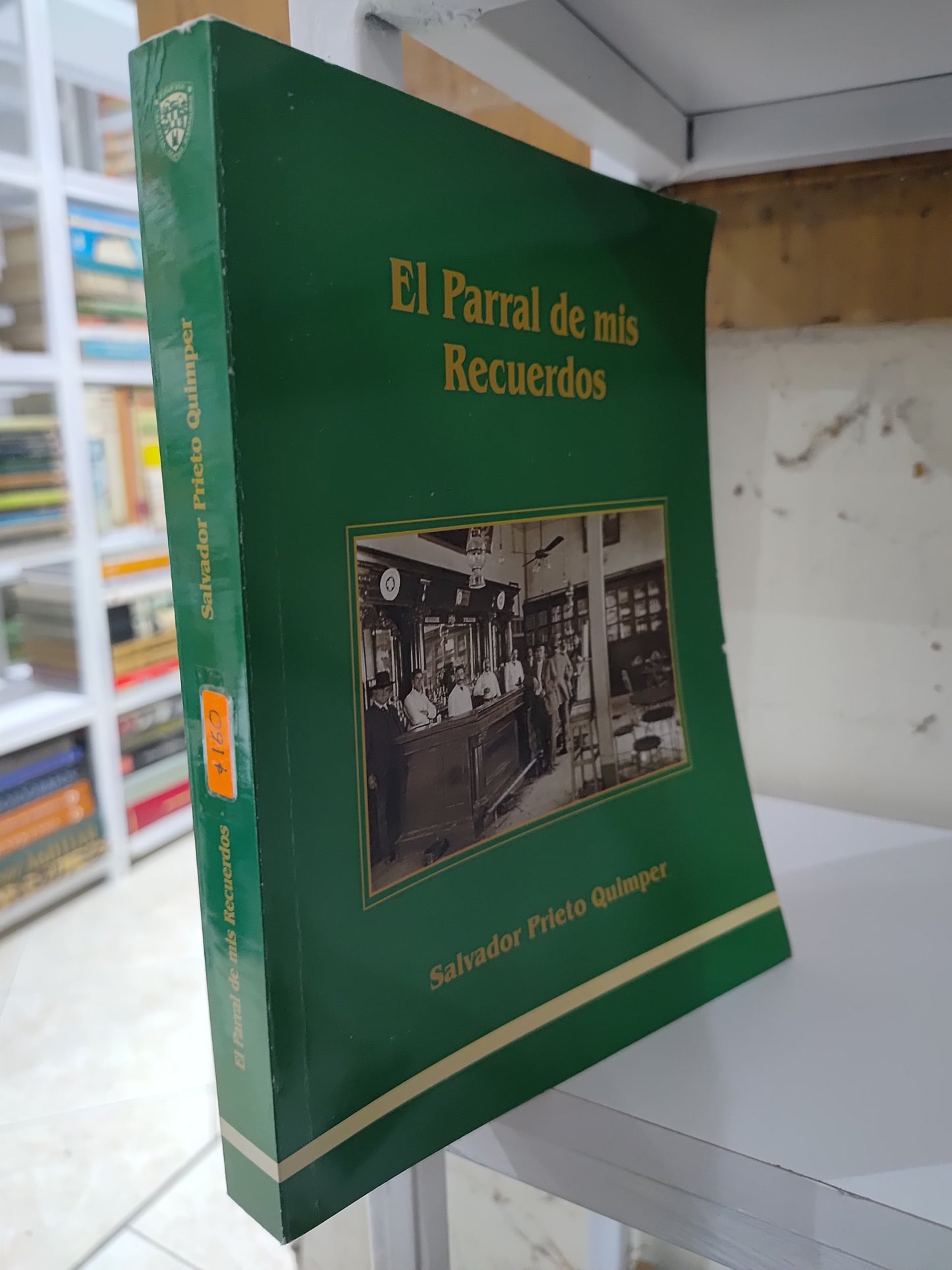 EL PARRAL DE MIS RECUERDOS POR SALVADOR PRIETO QUIMPER USADO HISTORIA JUAREZ 515