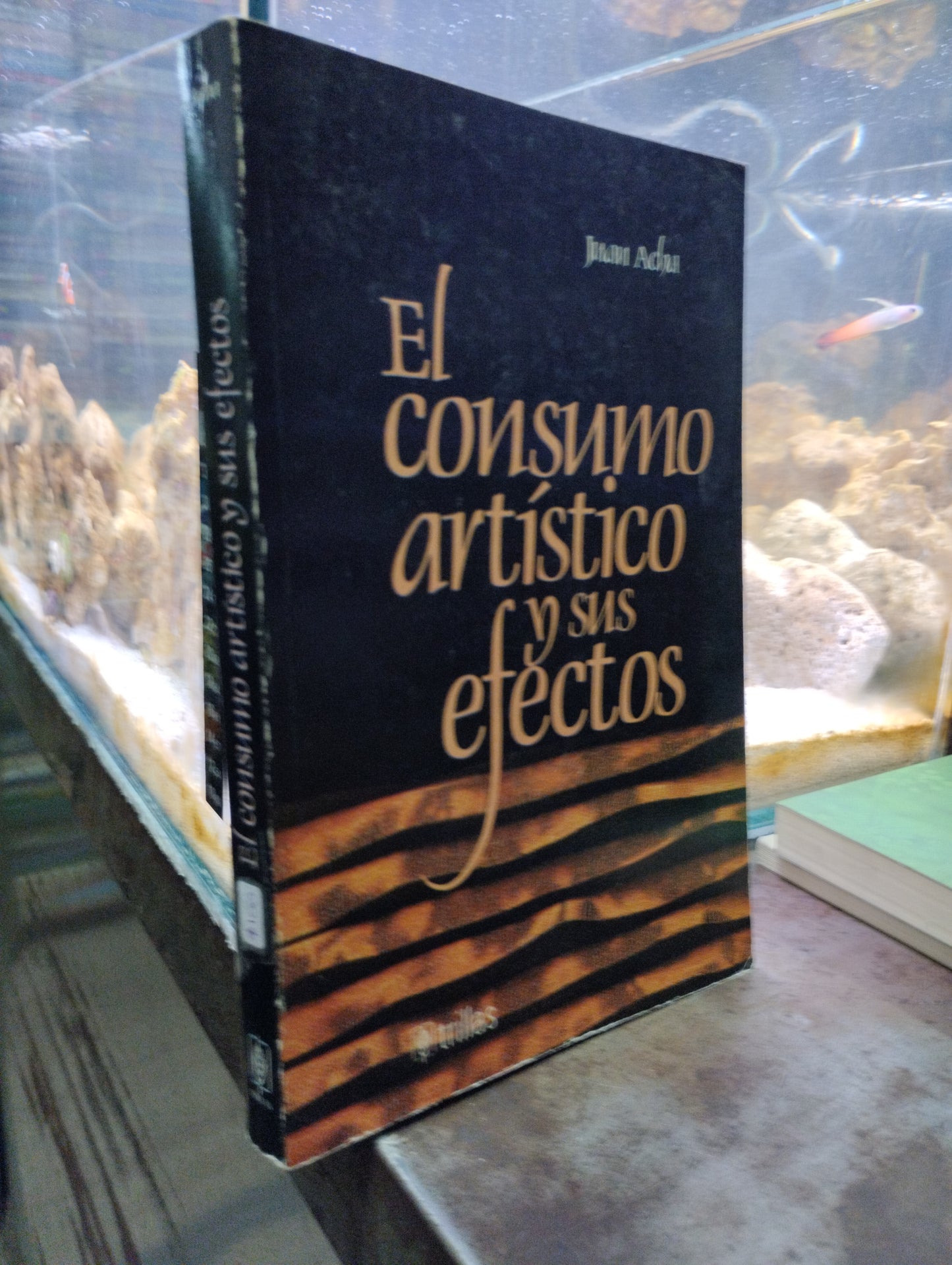 EL CONSUMO ARTISTICO Y SUS EFECTOS POR JUAN ACHA USADO ARTE ALDAMA