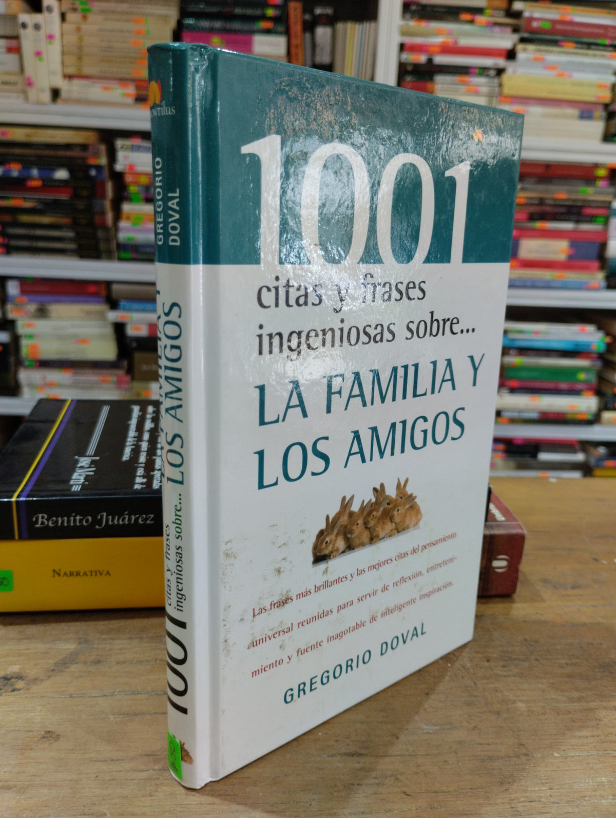 1001 CITAS Y FRASES INGENIOSAS SOBRE LA FAMILIA Y LOS AMIGOS POR GREGORIO DOVAL USADO POESIA JUAREZ 515