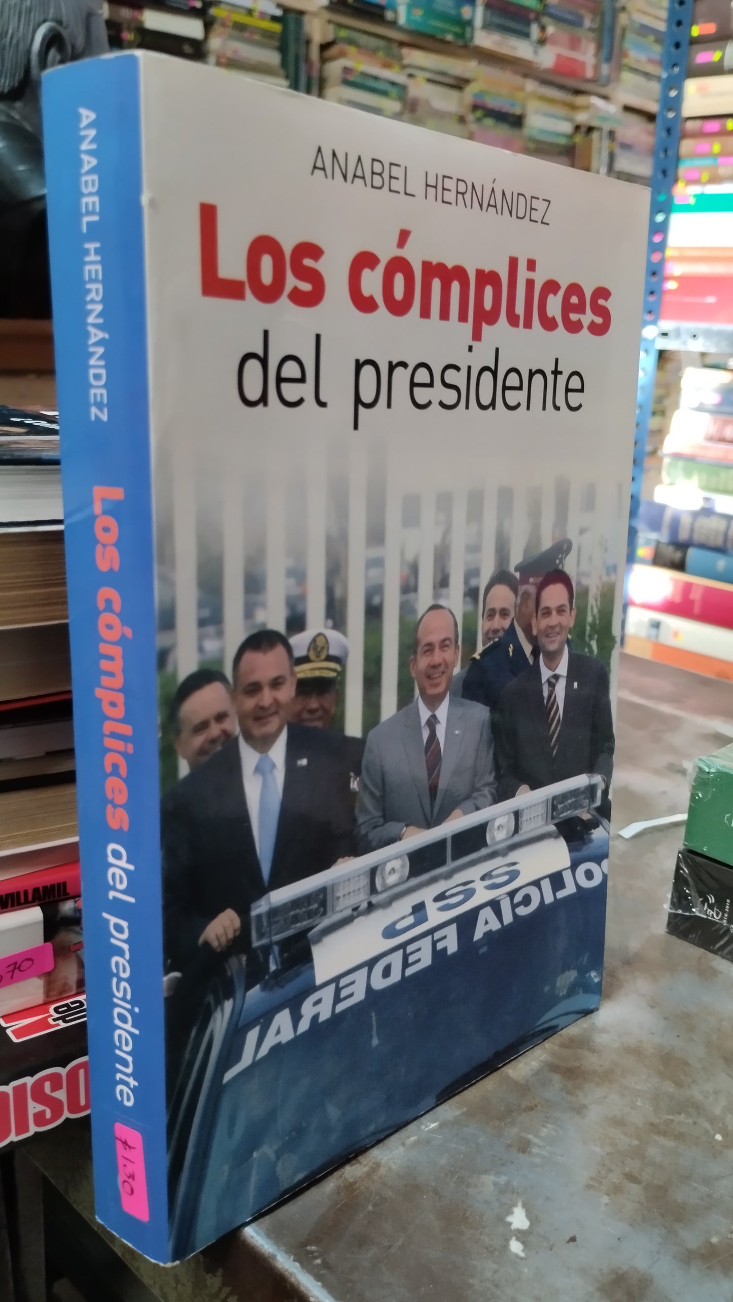 LOS COMPLICES DEL PRESIDENTE POR ANABEL HERNANDEZ LIBRO USADO POLITICA ALDAMA