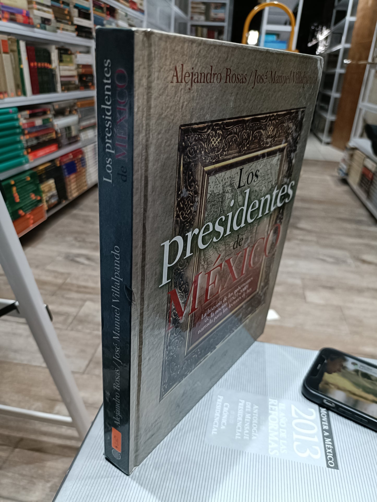 LOS PRESIDENTES DE MEXICO POR ALEJANDRO ROSAS JOSE MANUEL VILLALPANDO USADO HISTORIA JUAREZ 515