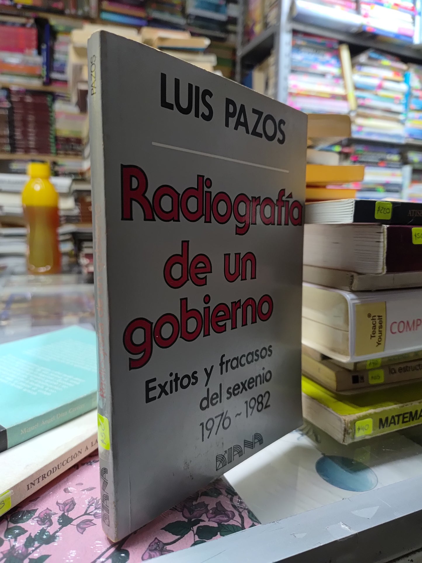 RADIOGRAFIA DE UN GOBIERNO POR LUIS PAZOS USADO POLITICA JUAREZ 507