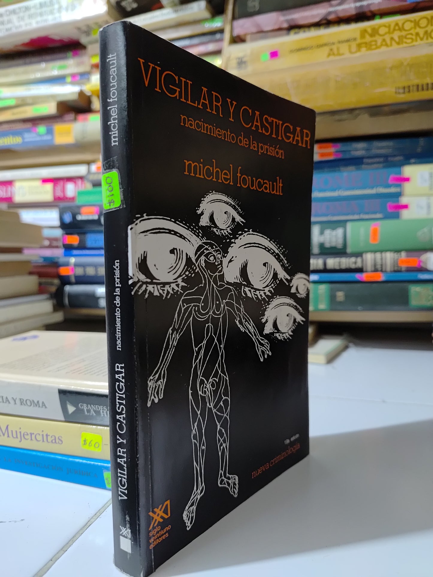 VIGILAR Y CASTIGAR POR MICHEL FOUCAULT USADO POLITICA JUAREZ 507